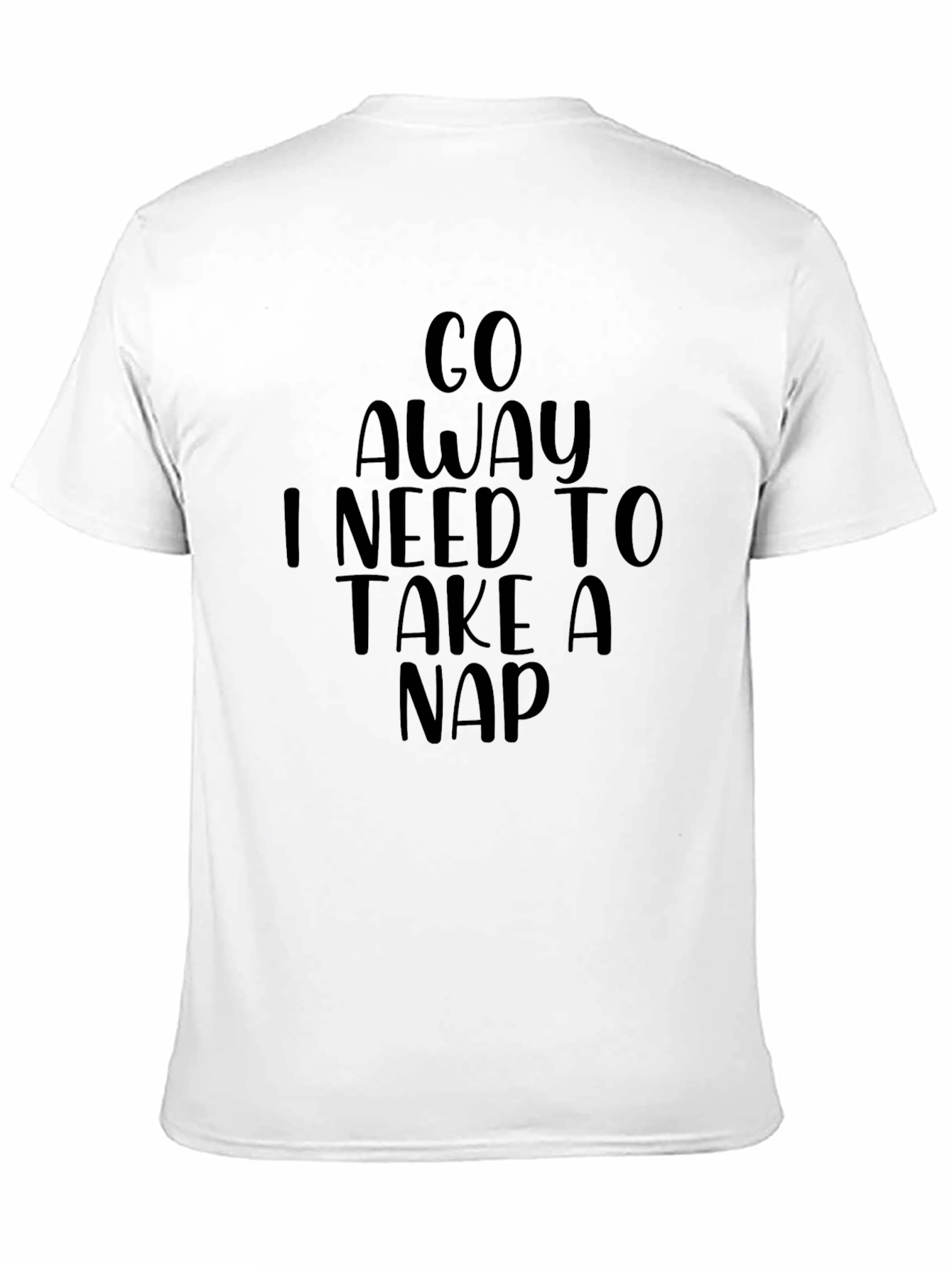 Go Away I Need To Take A Nap T-Shirt