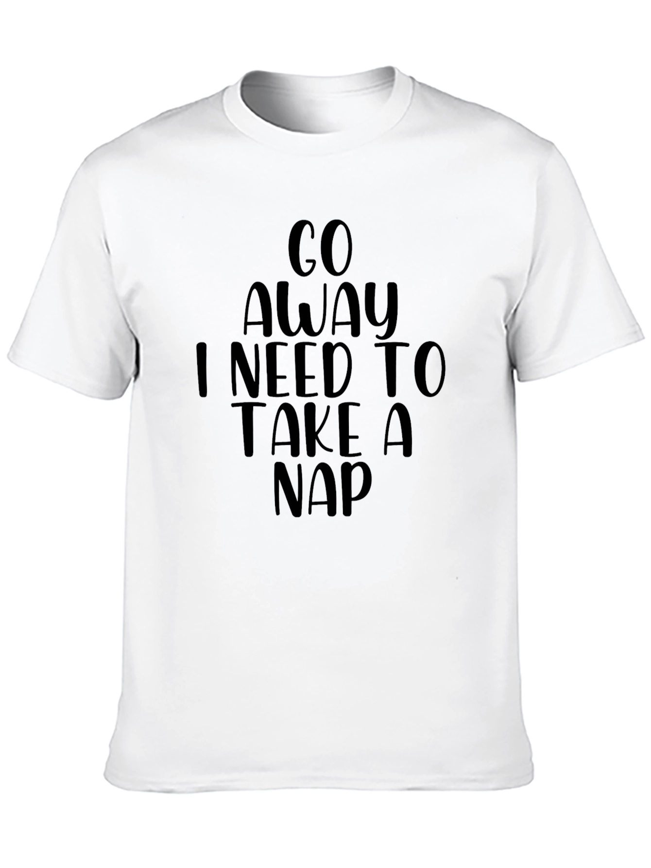Go Away I Need To Take A Nap T-Shirt
