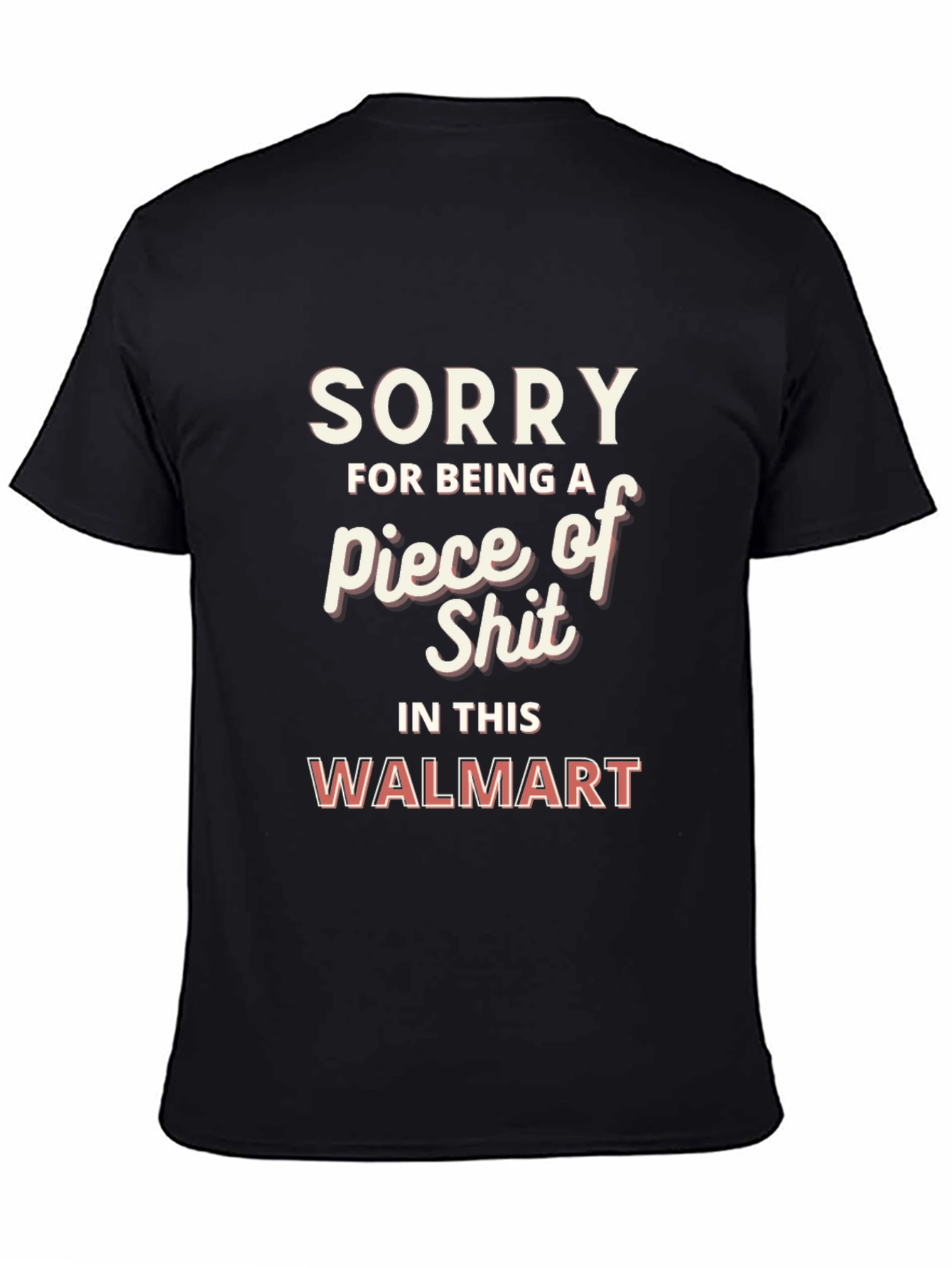 Sorry Piece of Shit Walmart Graphic T-Shirt