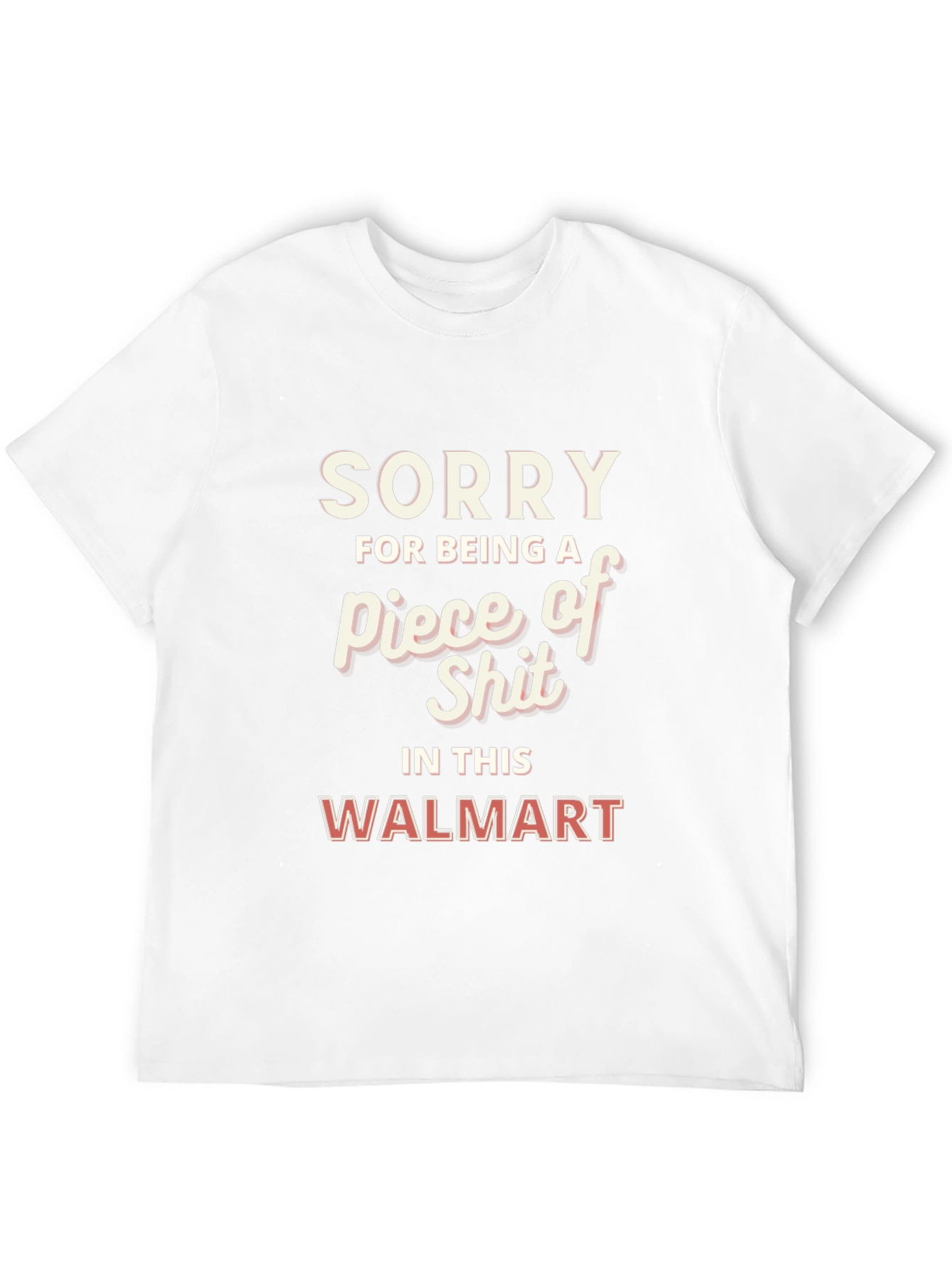 Sorry Piece of Shit Walmart Graphic T-Shirt