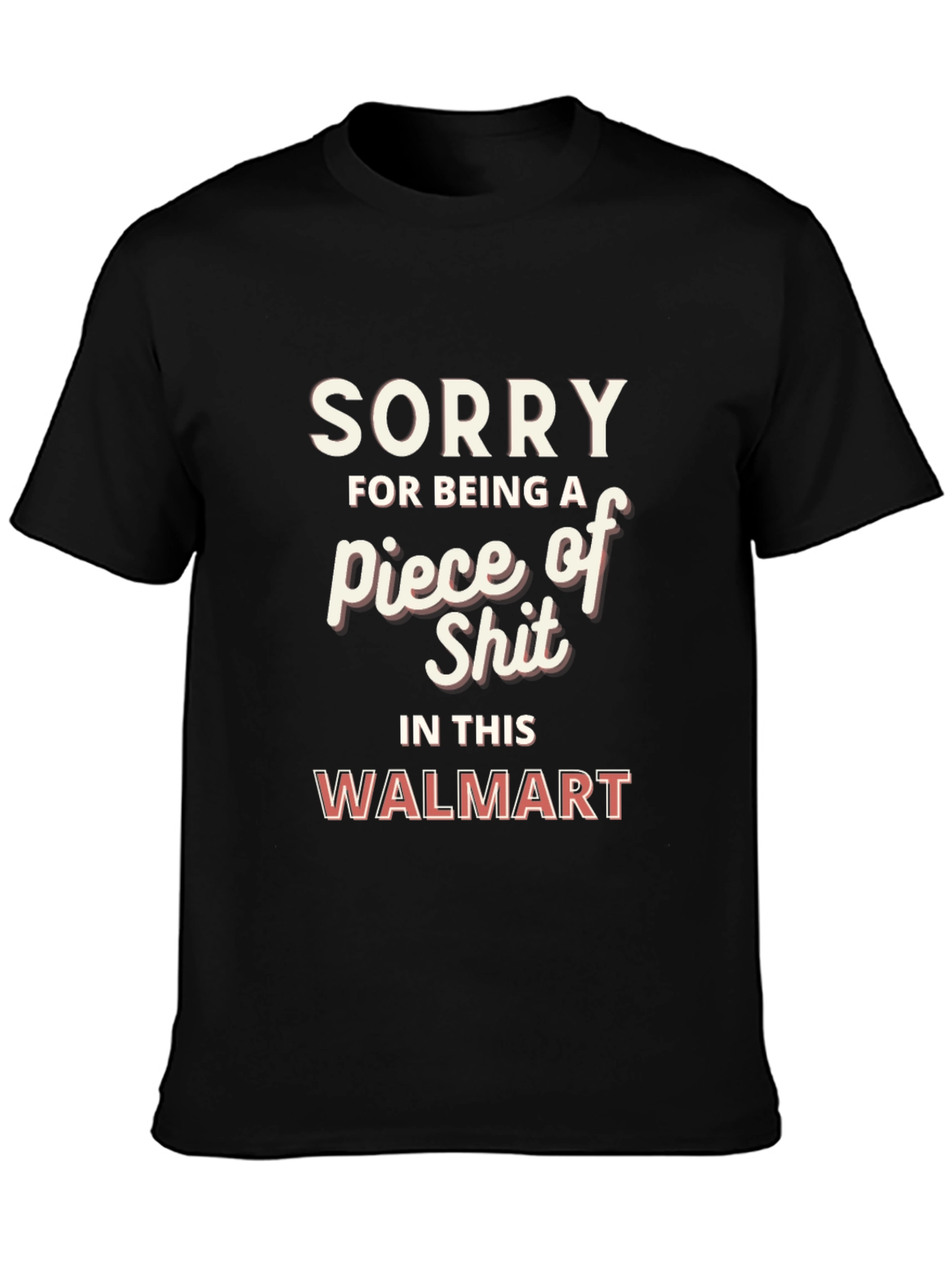 Sorry Piece of Shit Walmart Graphic T-Shirt