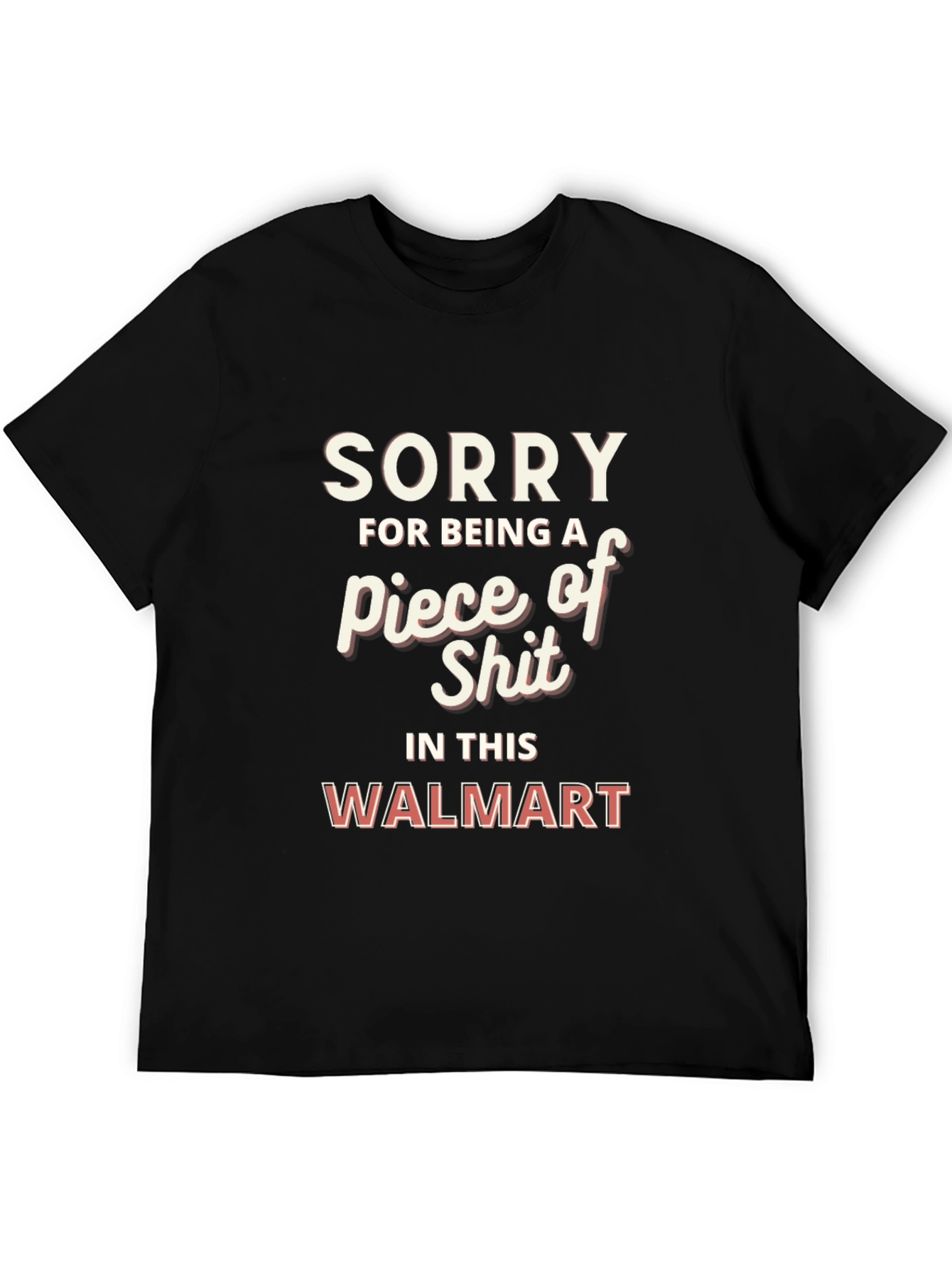 Sorry Piece of Shit Walmart Graphic T-Shirt