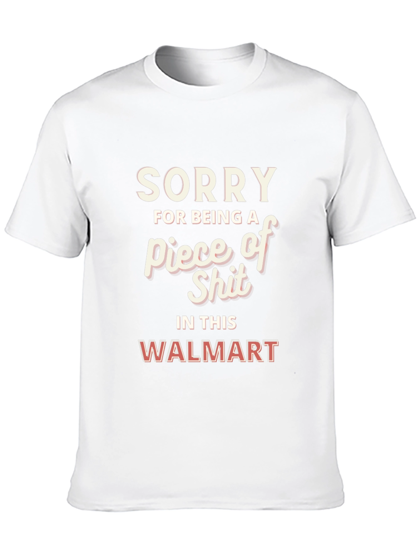 Sorry Piece of Shit Walmart Graphic T-Shirt