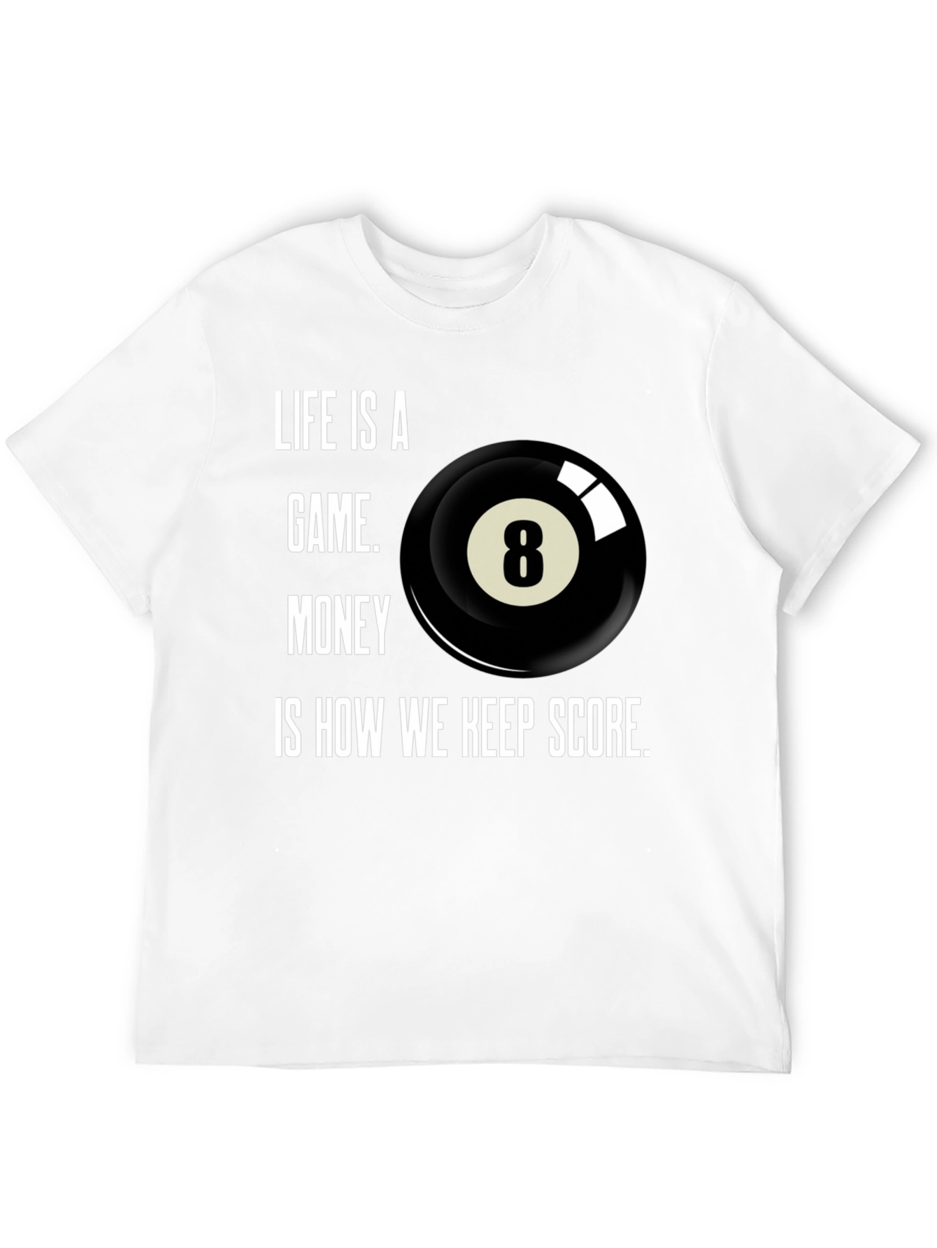 Life is a Game T-Shirt Billiards 8 Ball