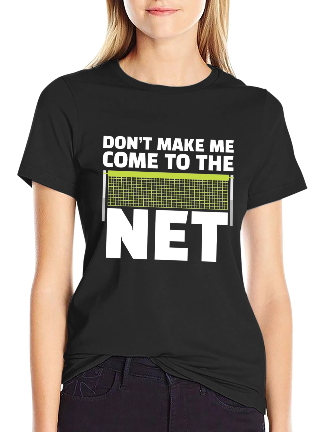 Dont Make Me Come To The Net T-Shirt