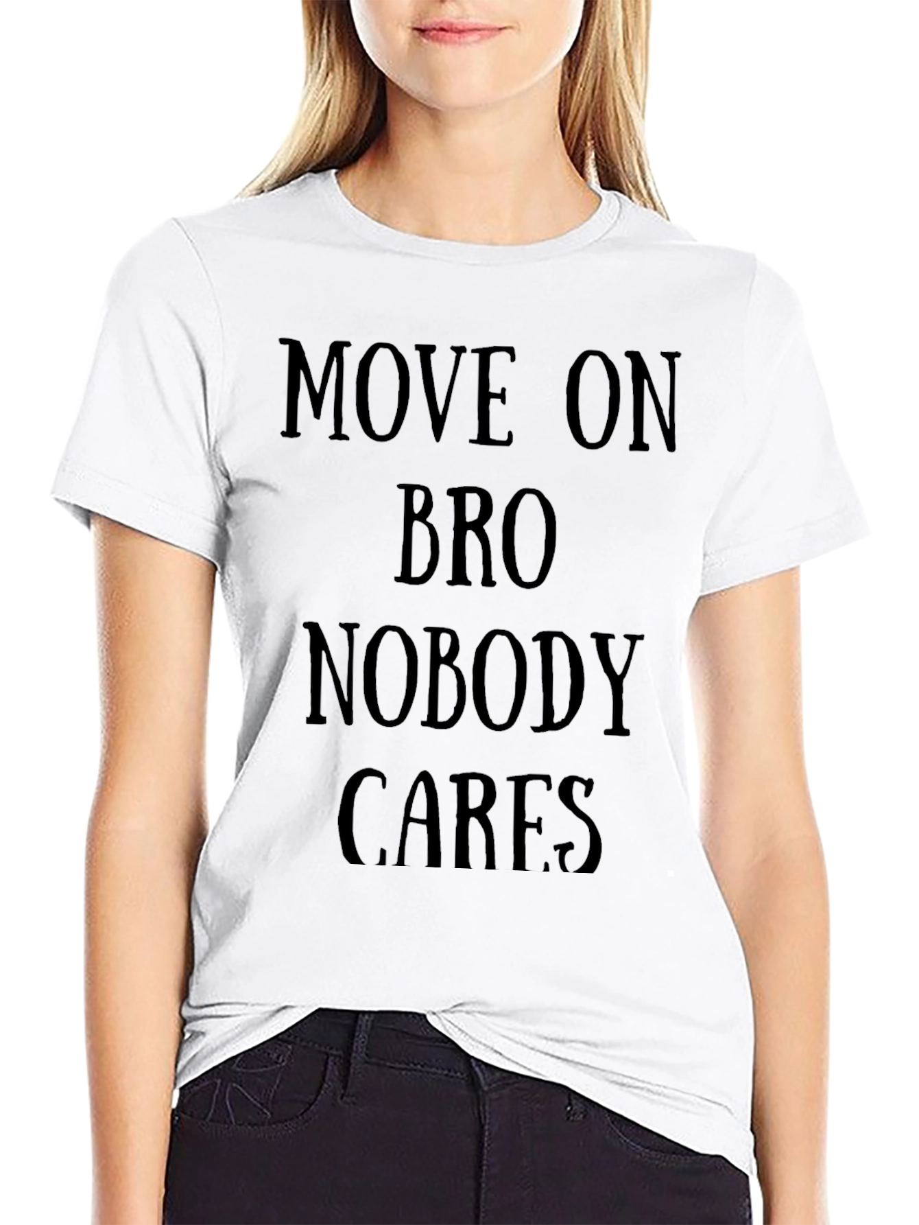 Move On Bro Nobody Cares Black T-Shirt