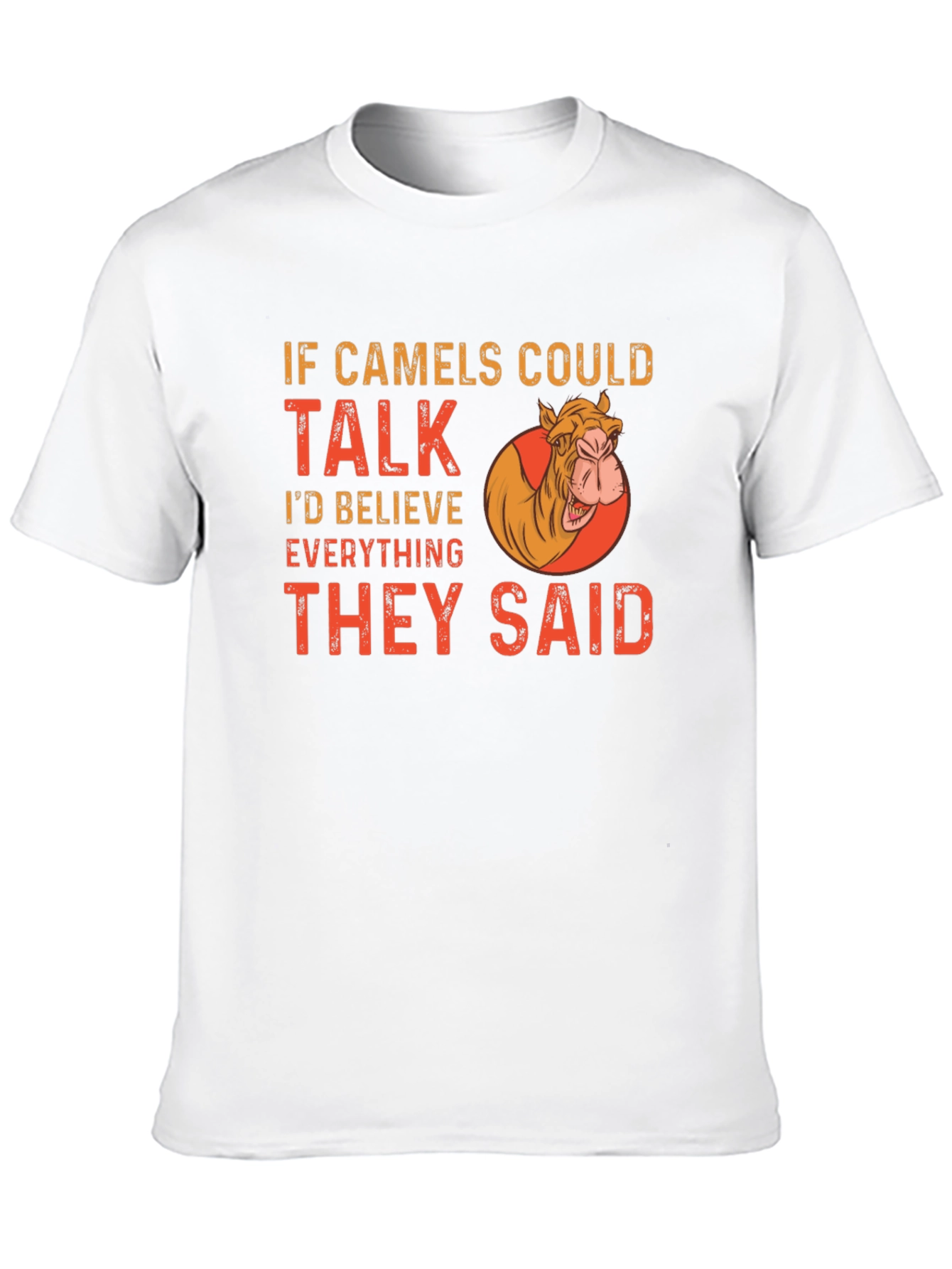 Funny Camel T-Shirt - If Camels Could Talk Tee