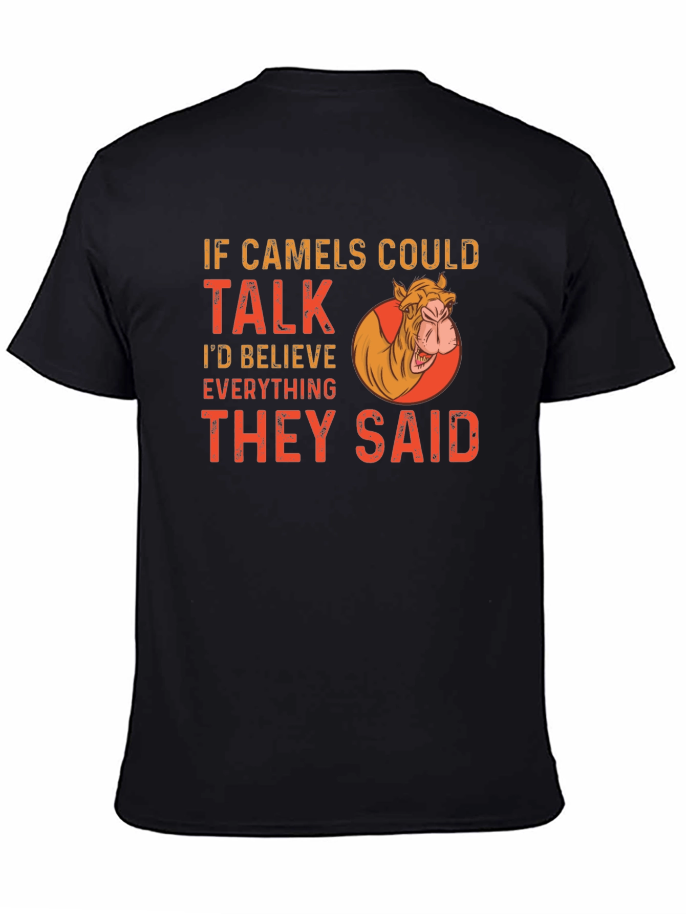 Funny Camel T-Shirt - If Camels Could Talk Tee