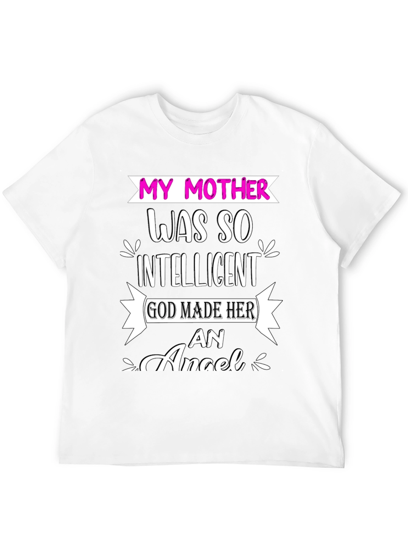 My Mother Was So Intelligent T-Shirt