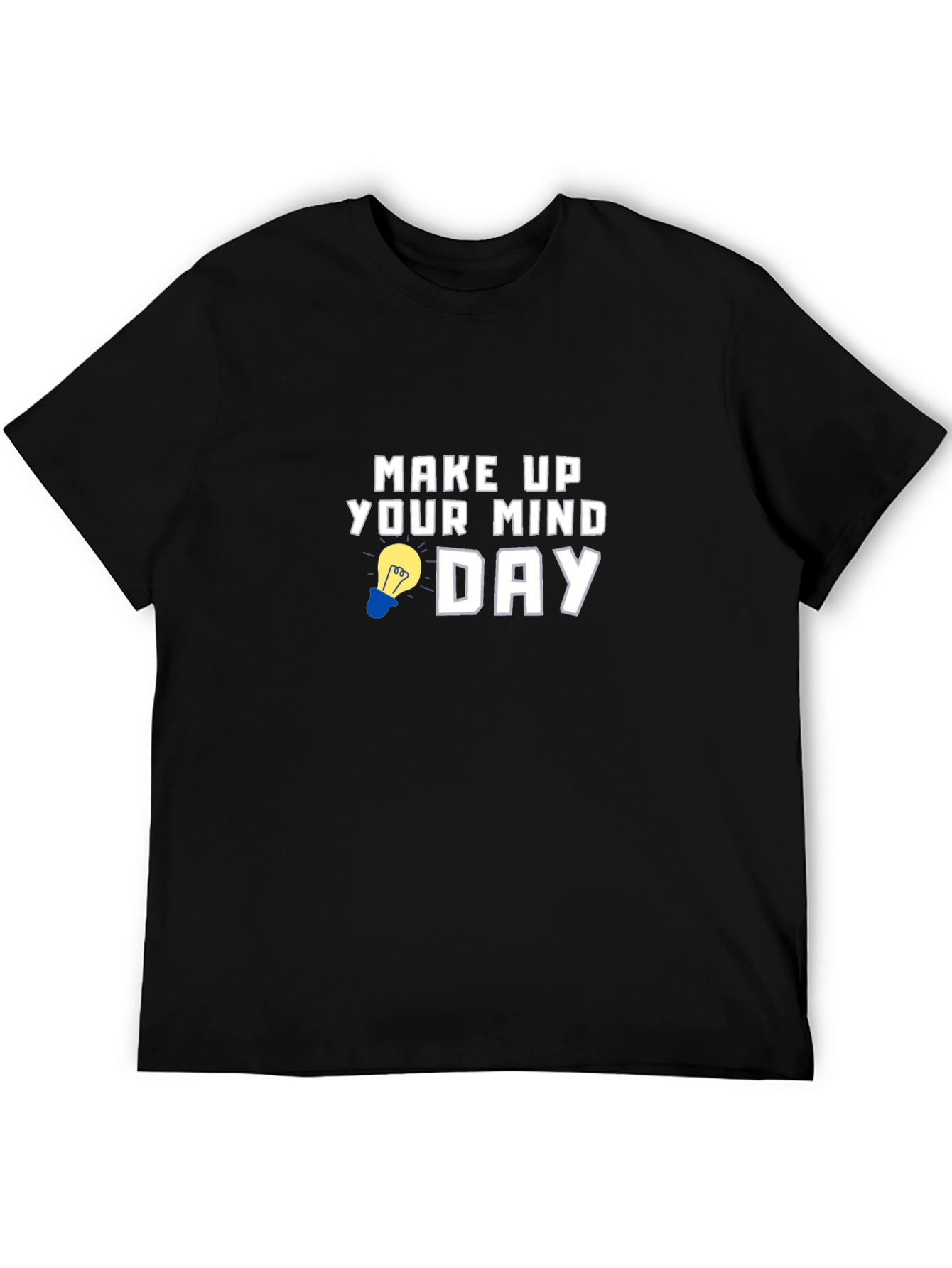 Make Up Your Mind Day Graphic T-Shirt