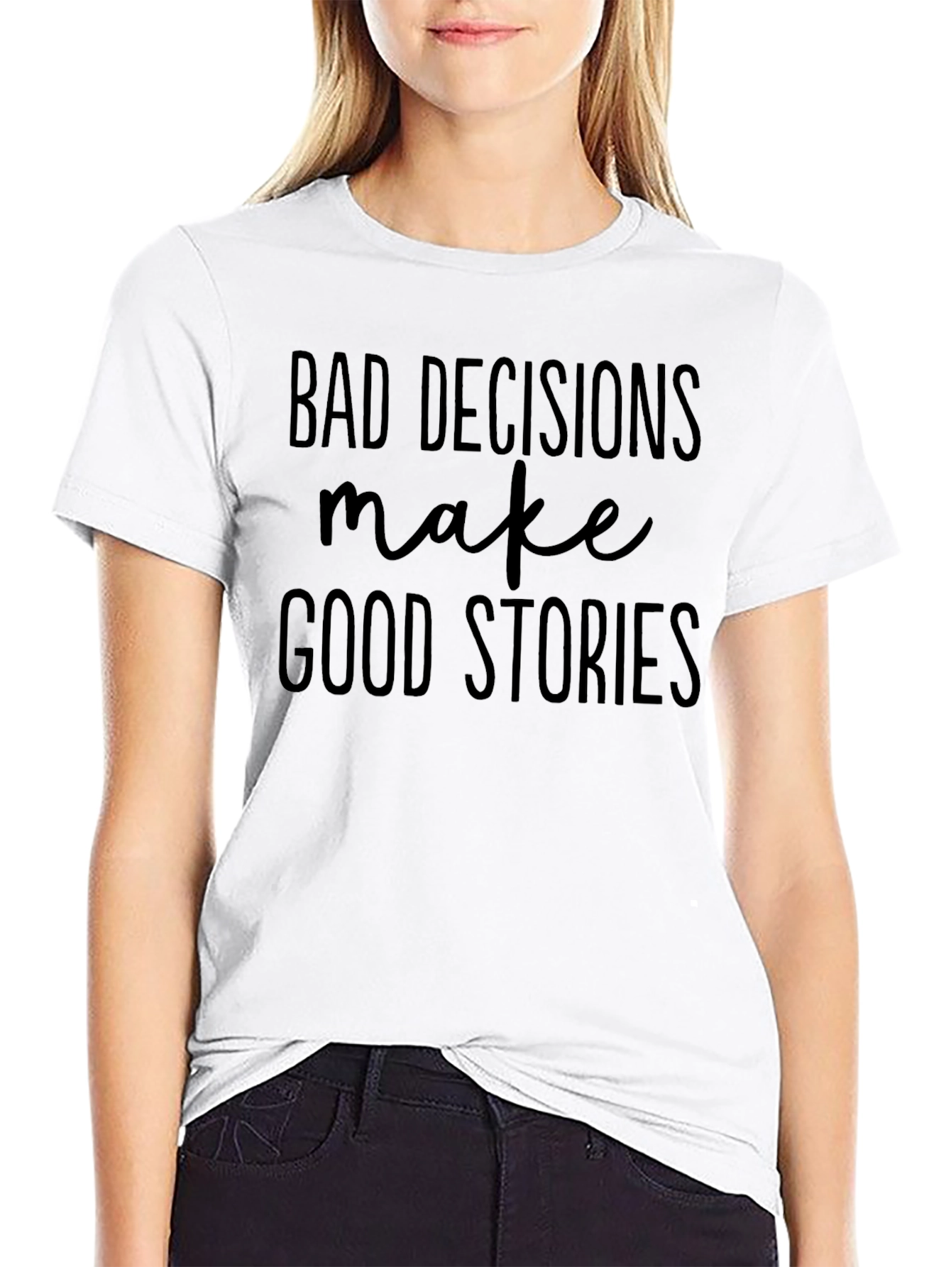Bad Decisions Make Good Stories T-Shirt
