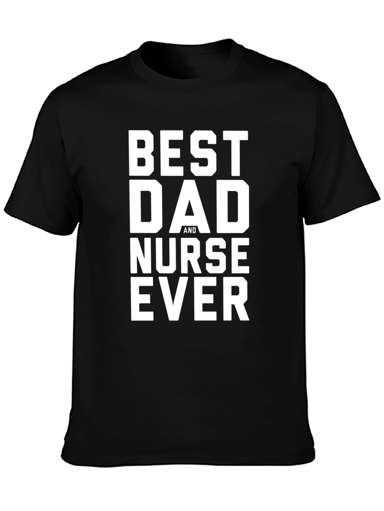 Best Dad And Nurse Ever T-Shirt
