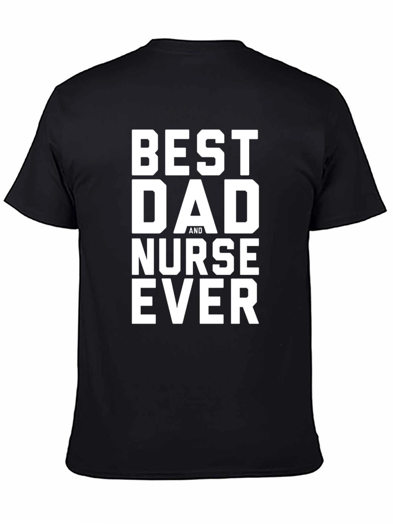 Best Dad And Nurse Ever T-Shirt