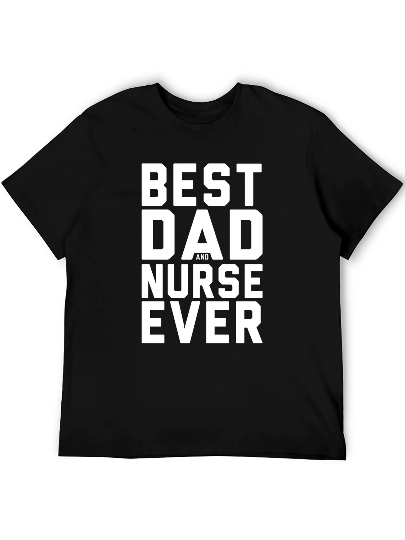 Best Dad And Nurse Ever T-Shirt