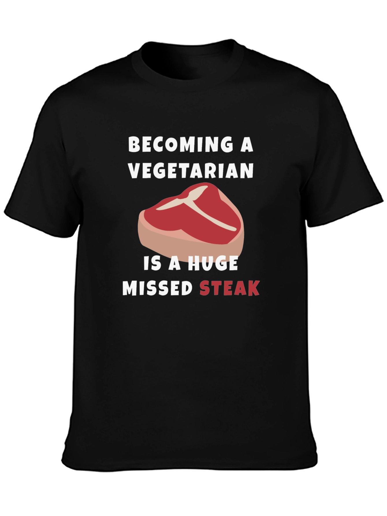 Becoming Vegetarian Missed Steak Funny Graphic Tee