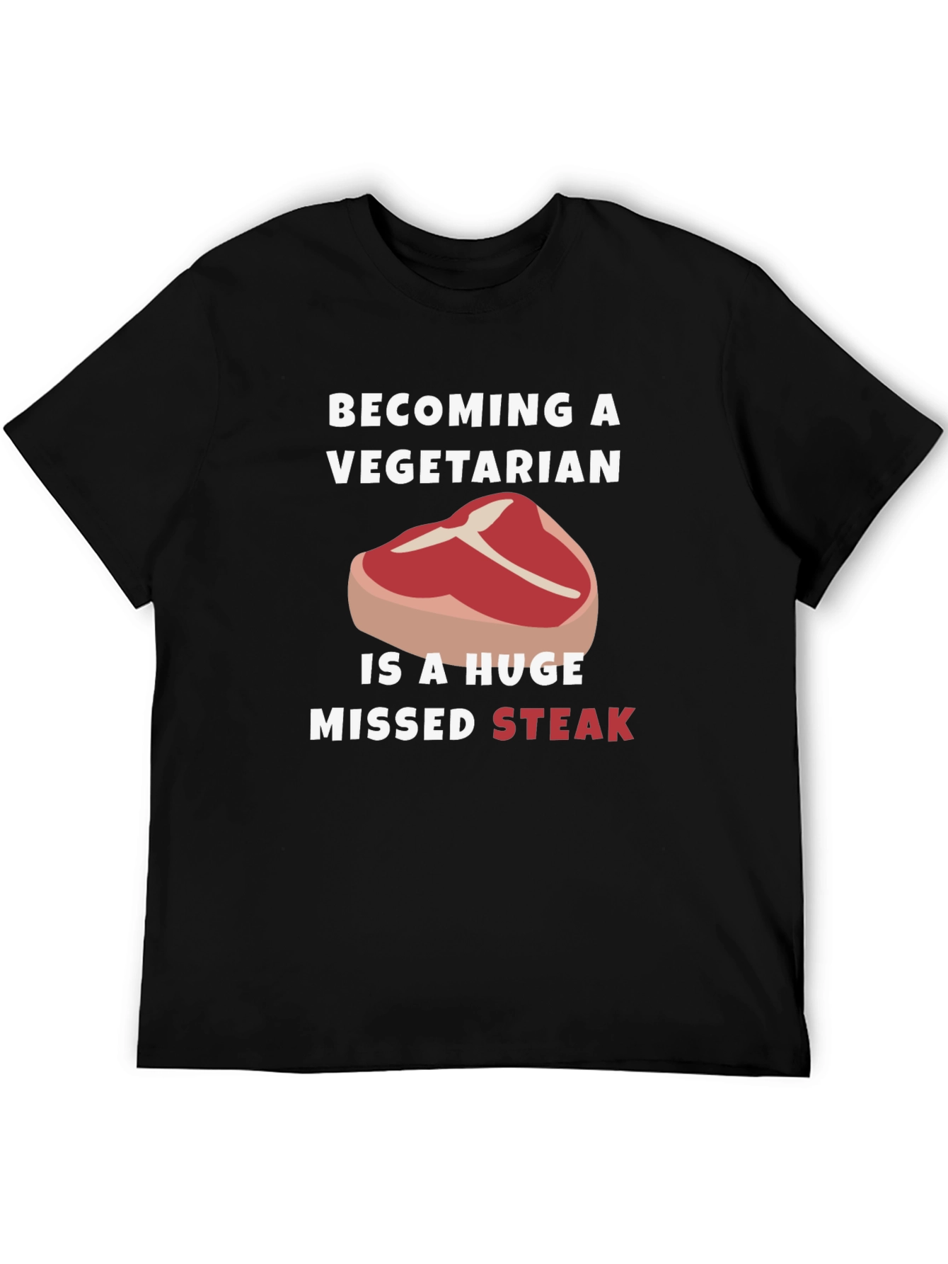 Becoming Vegetarian Missed Steak Funny Graphic Tee