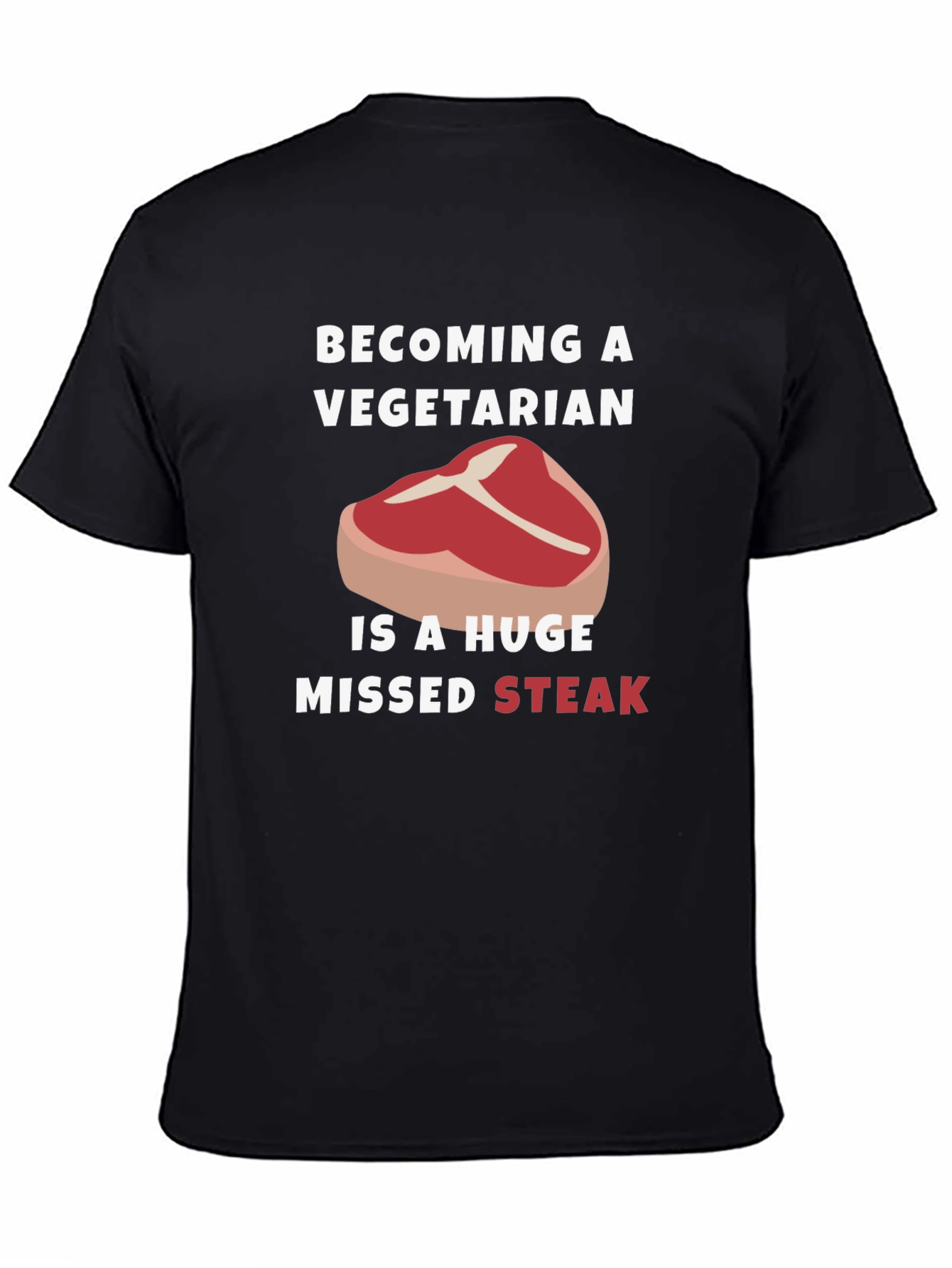 Becoming Vegetarian Missed Steak Funny Graphic Tee