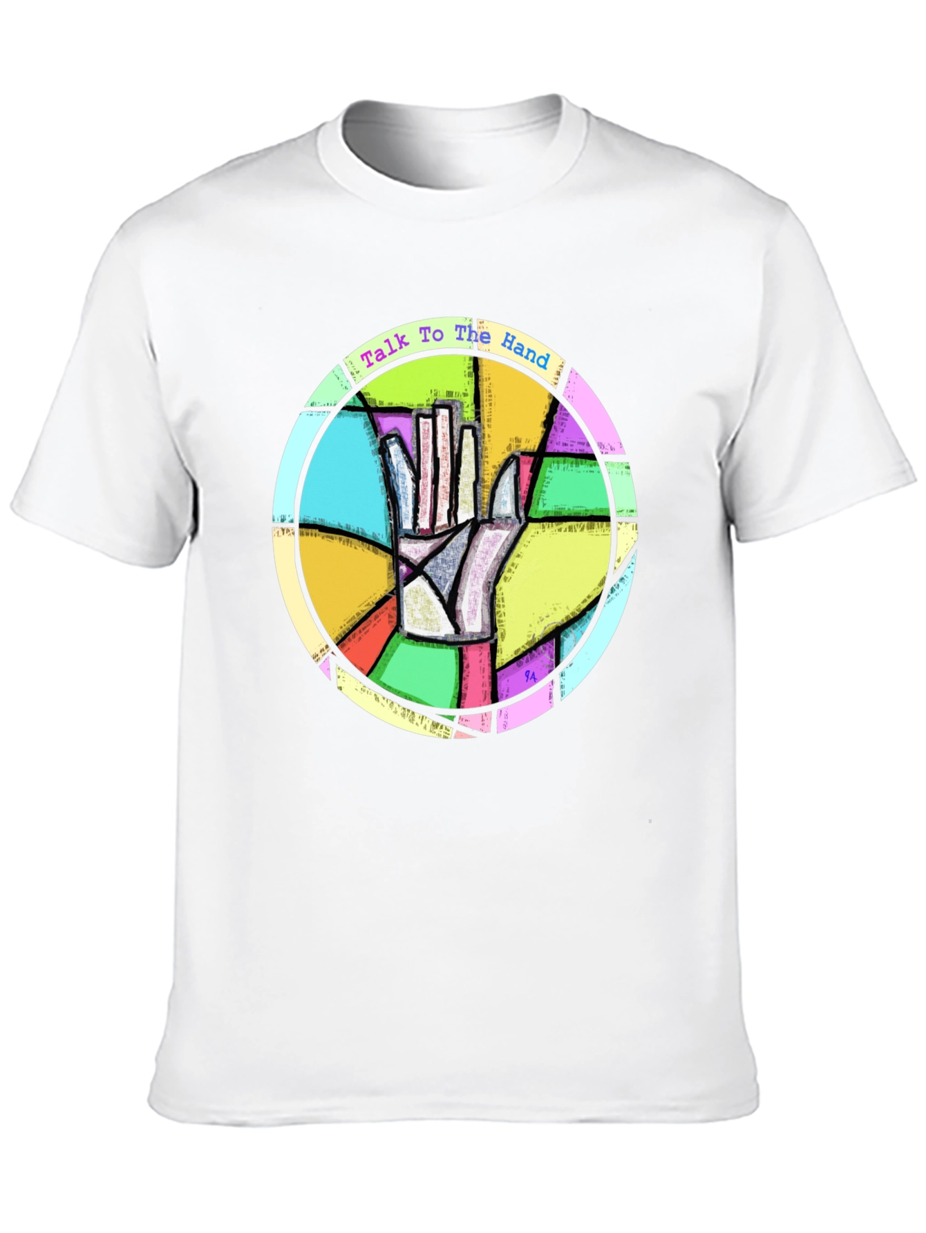 Talk to the Hand T-Shirt - Stained Glass Design