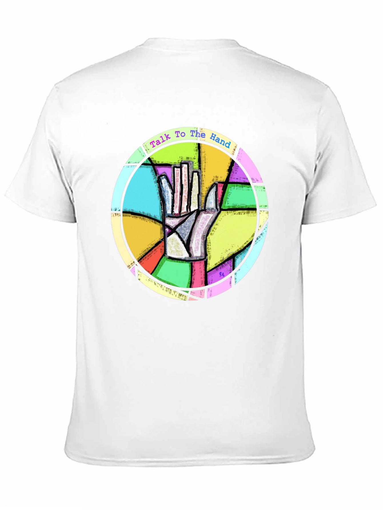 Talk to the Hand T-Shirt - Stained Glass Design