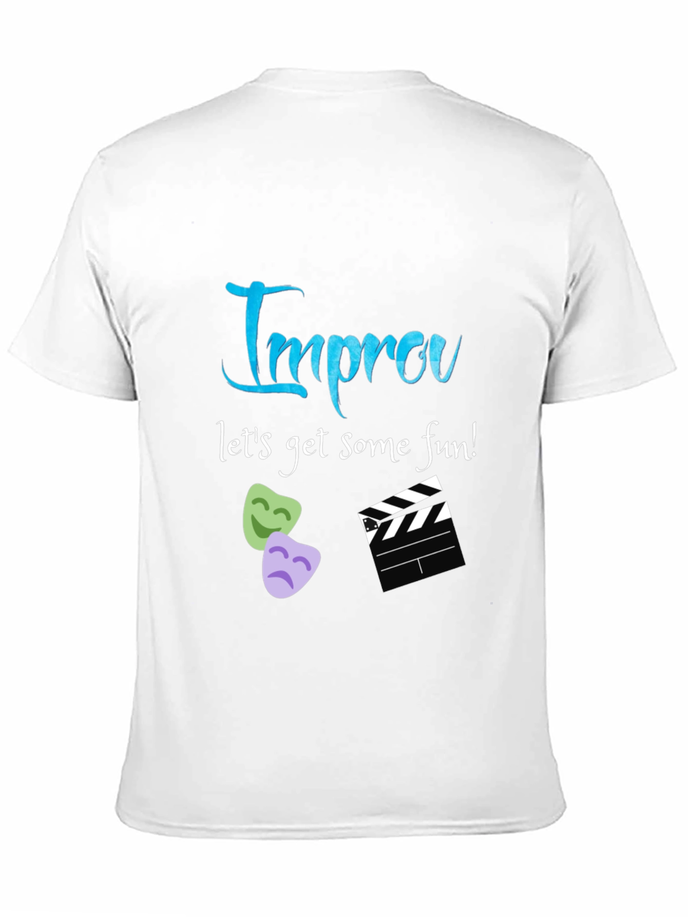 Improv T-Shirt - Lets Get Some Fun!
