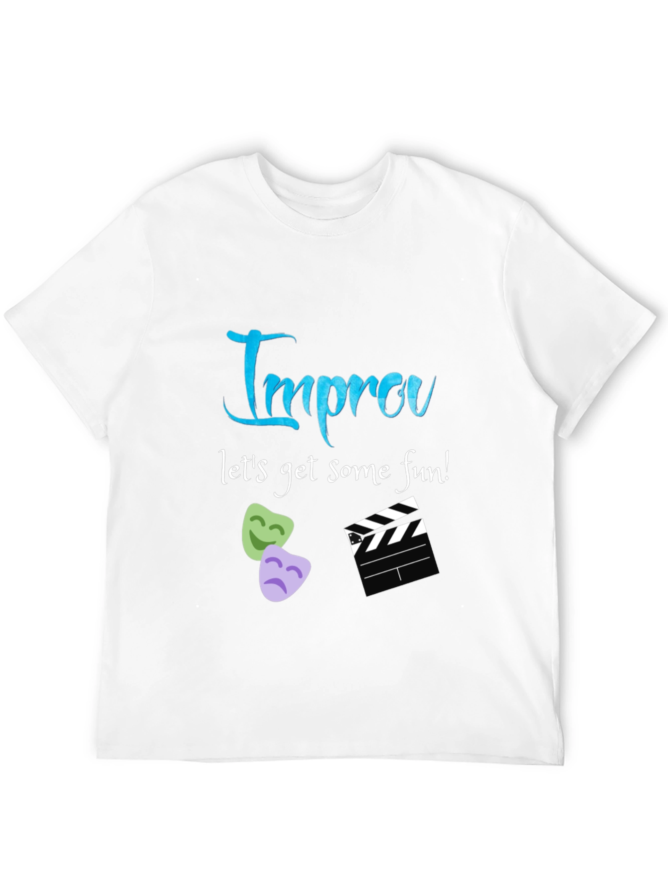 Improv T-Shirt - Lets Get Some Fun!