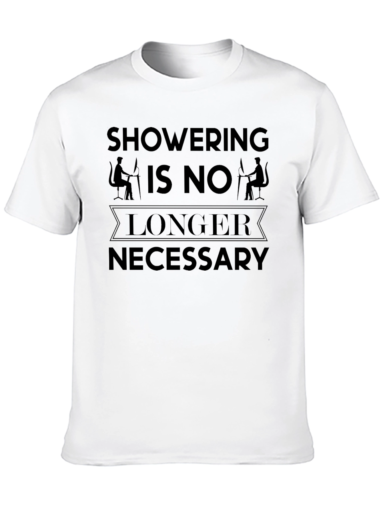 Funny Showering Is No Longer Necessary T-Shirt