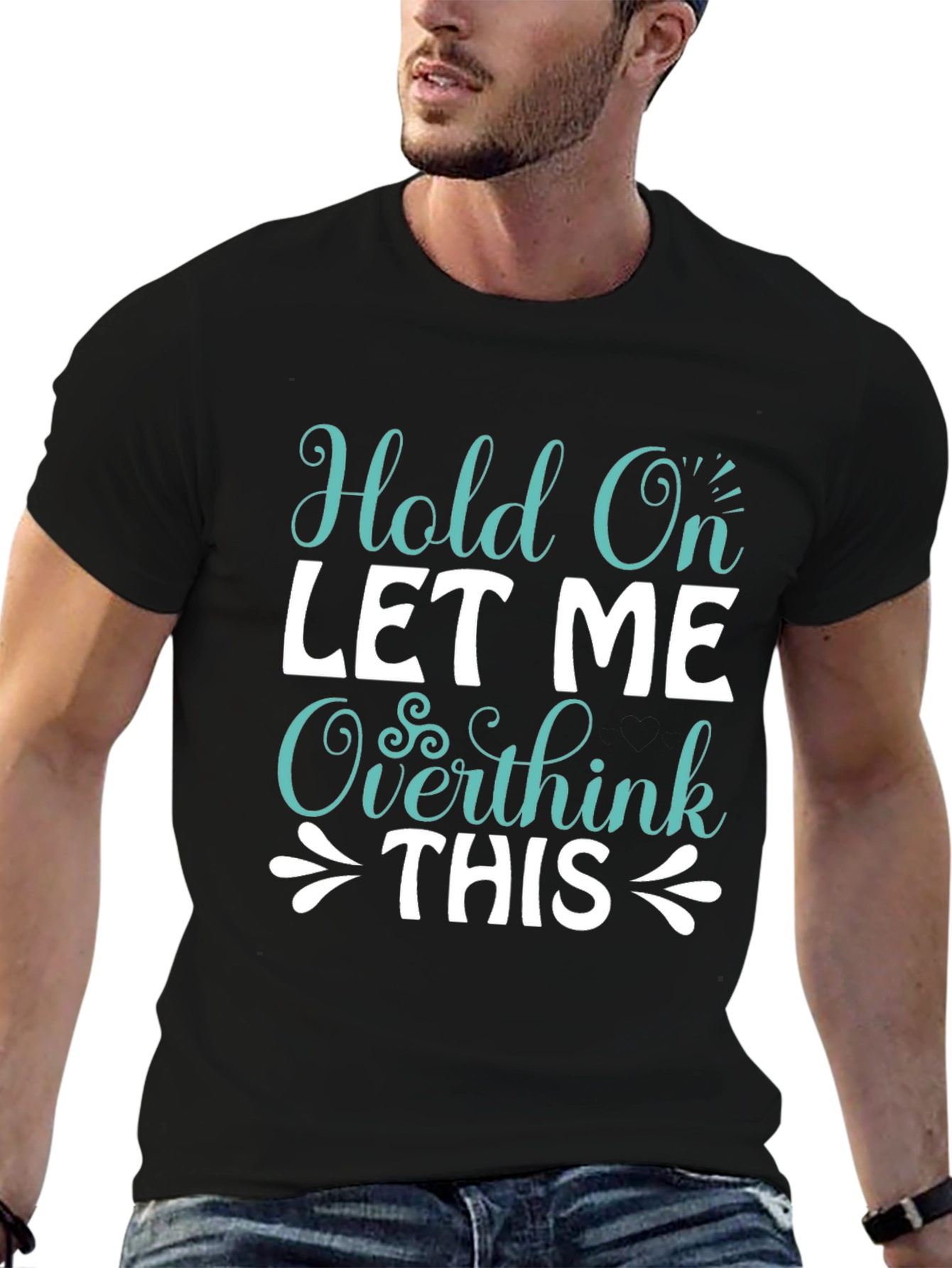 Hold On Overthink Tee - Funny Sarcastic T-Shirt