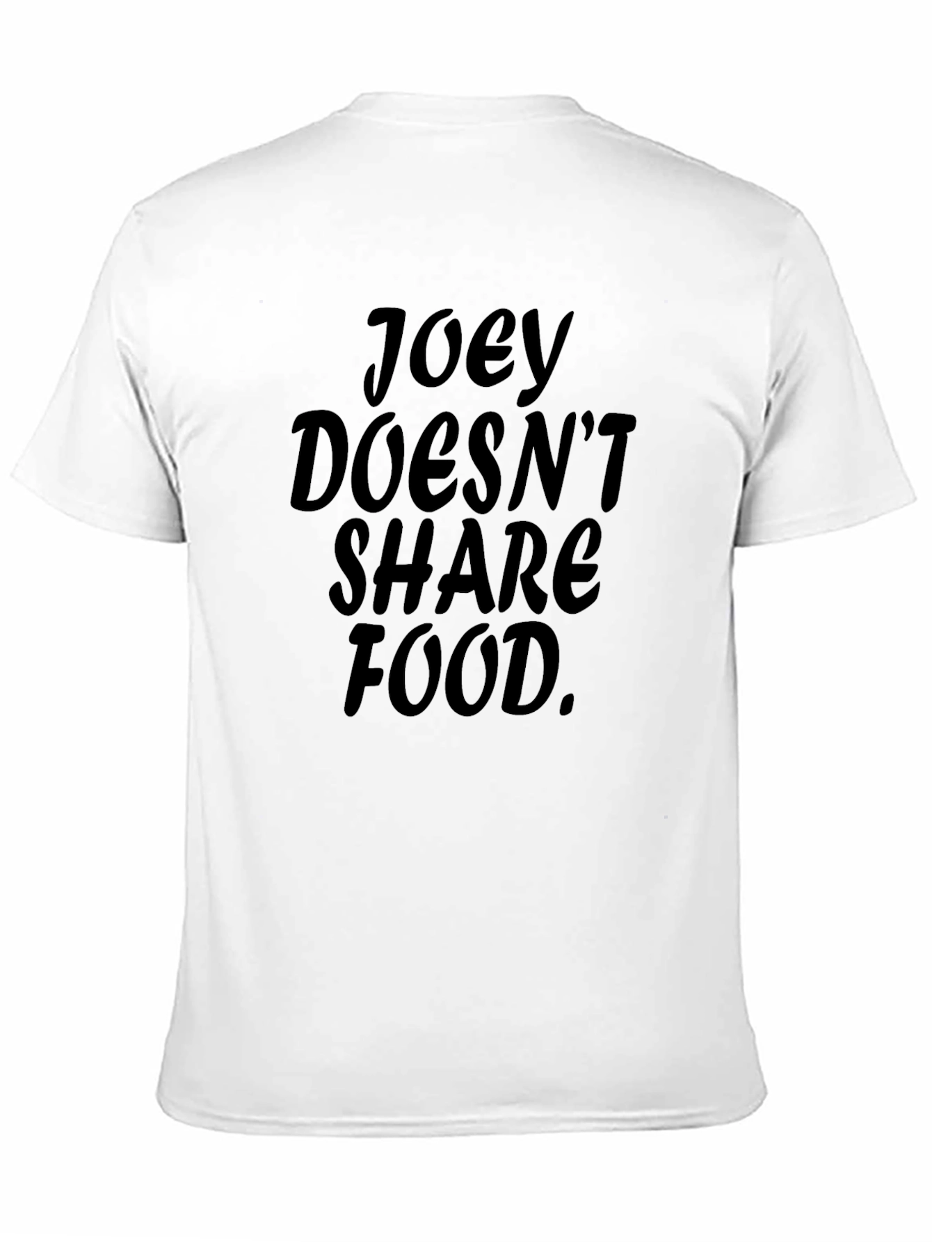 Joey Doesnt Share Food T-Shirt