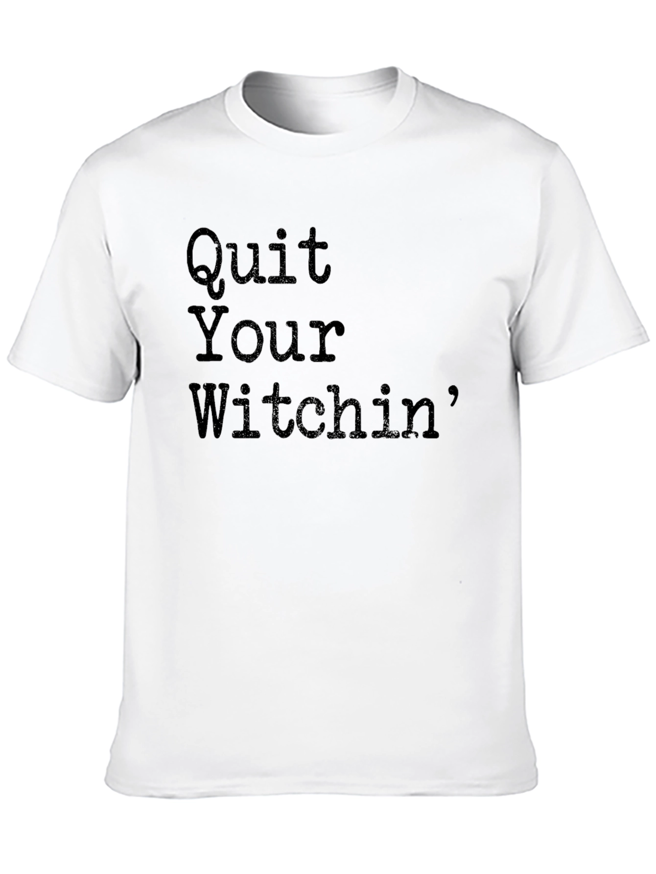 Quit Your Witchin Graphic Tee - Unisex Black T-Shirt