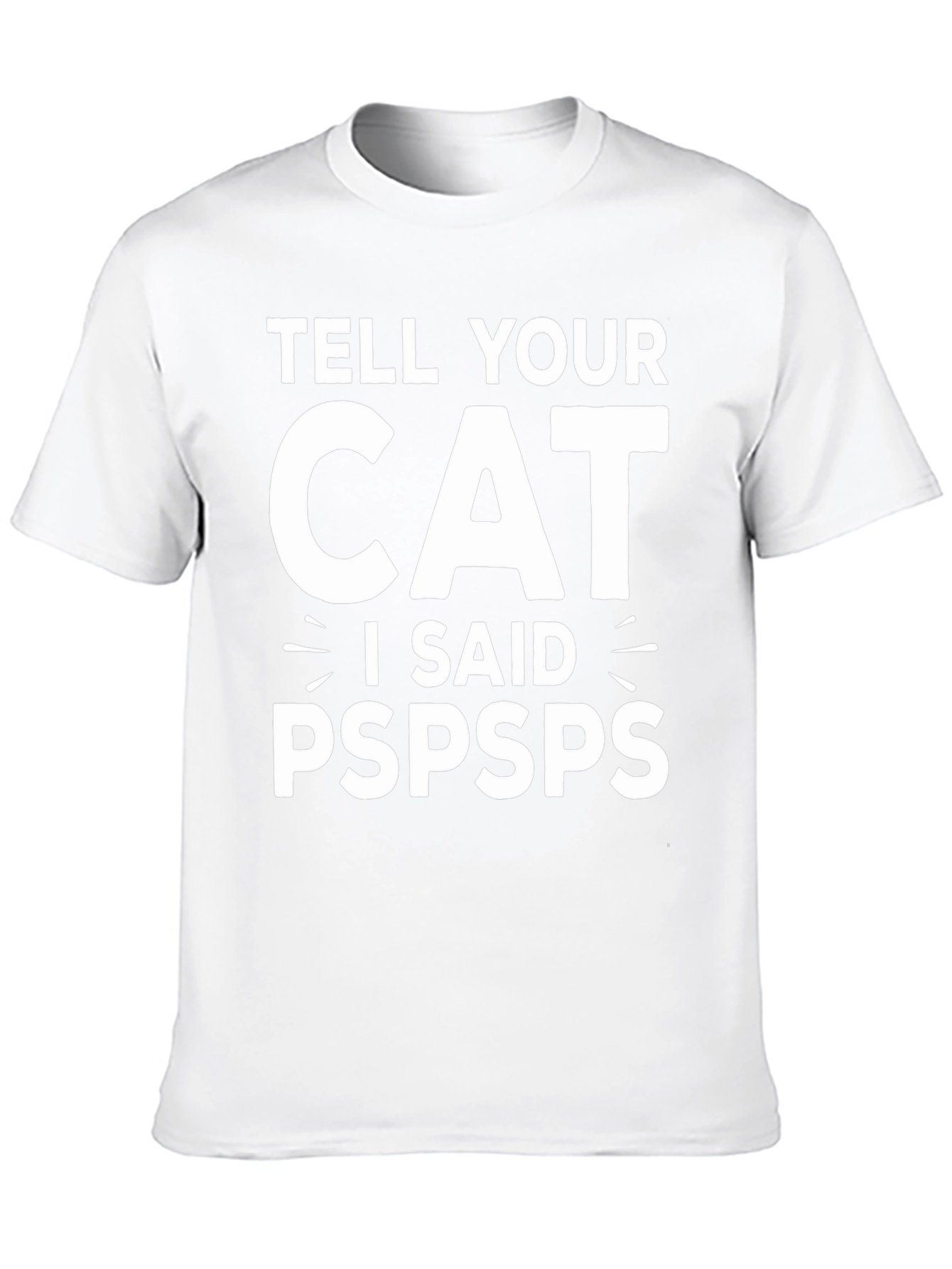 Tell Your Cat I Said Pspsps Black T-Shirt