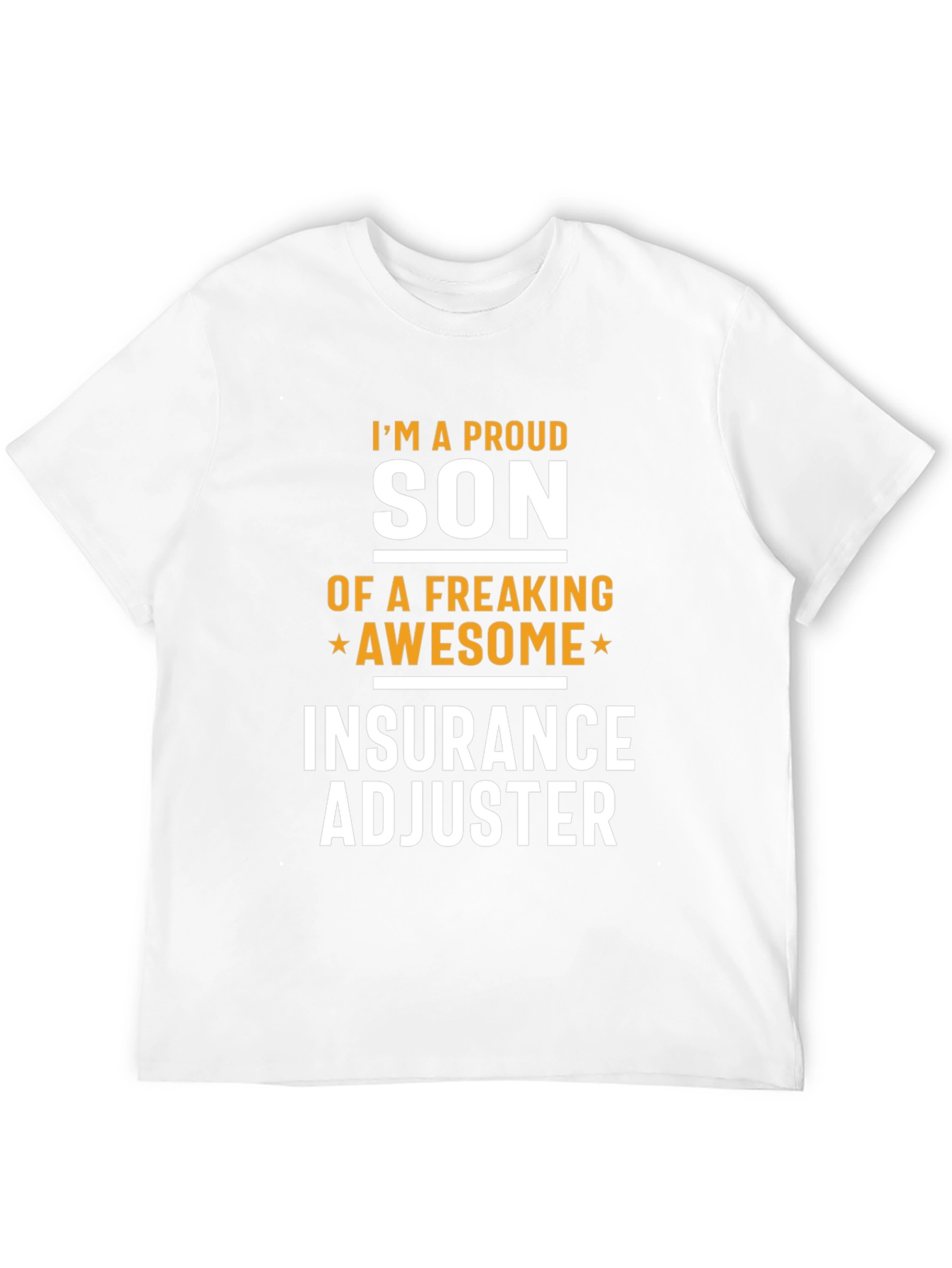Proud Son of an Insurance Adjuster T-Shirt
