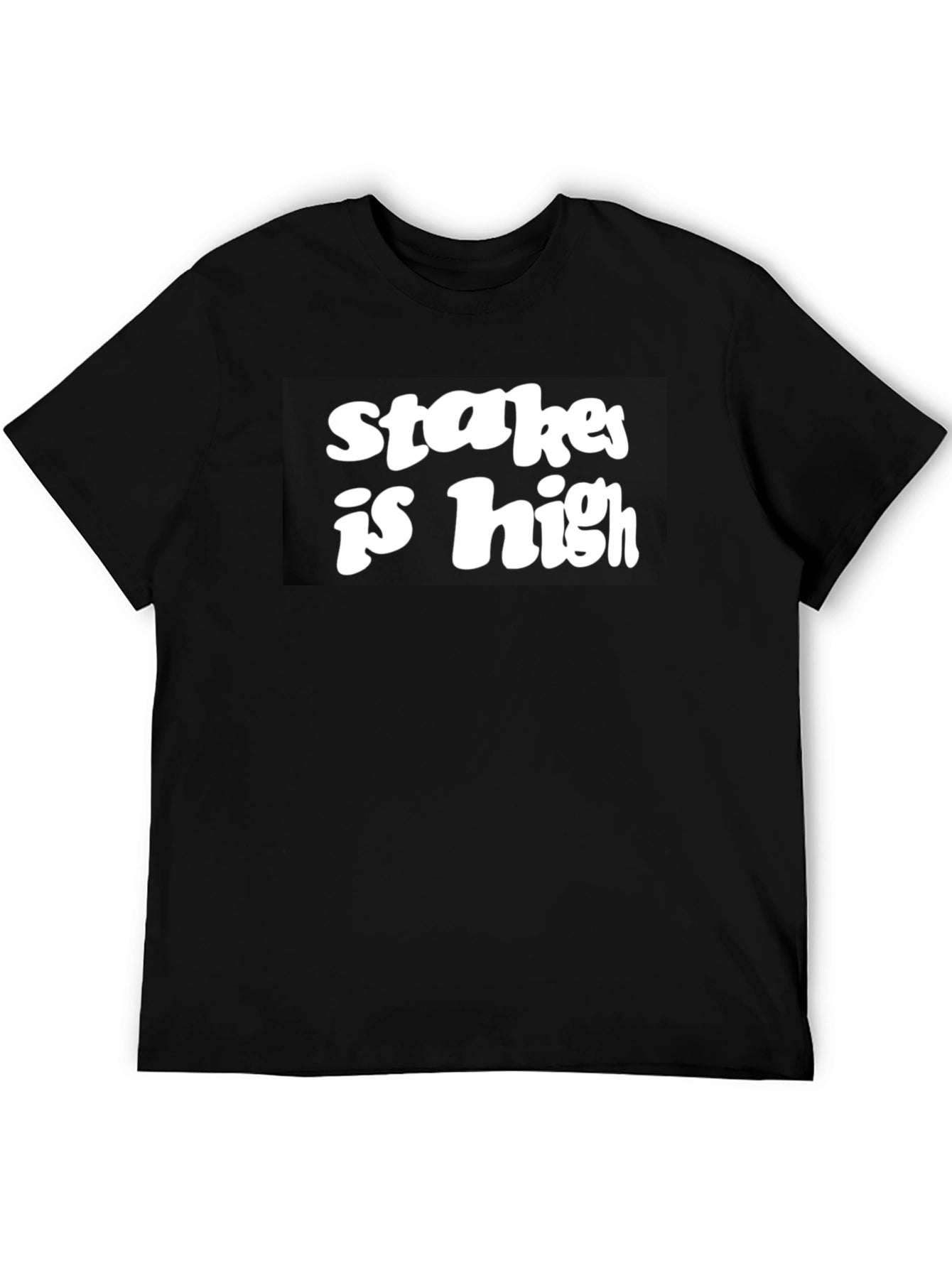 Stakes Is High Black Graphic Tee