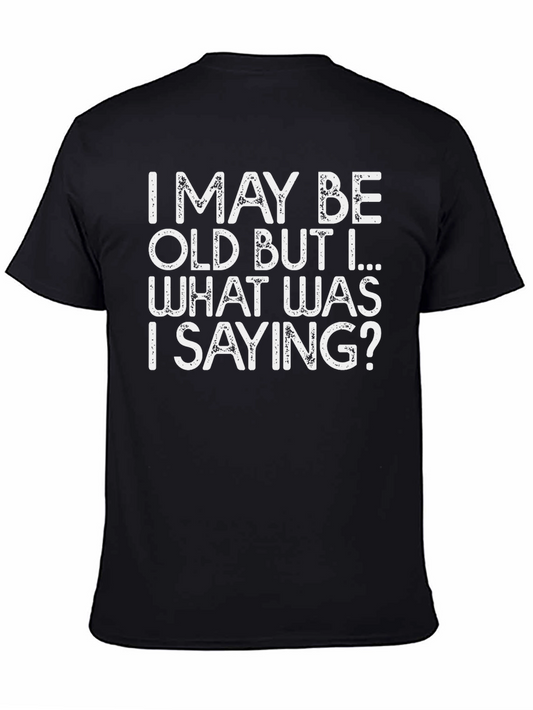 Funny I May Be Old Graphic T-Shirt