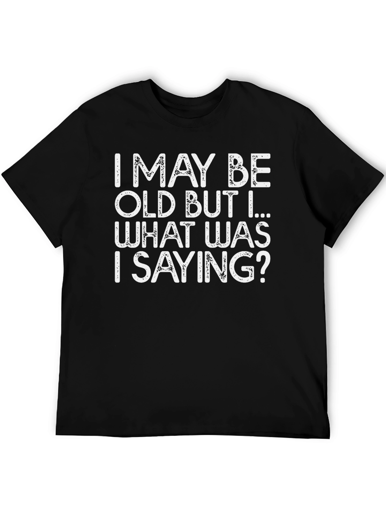 Funny I May Be Old Graphic T-Shirt