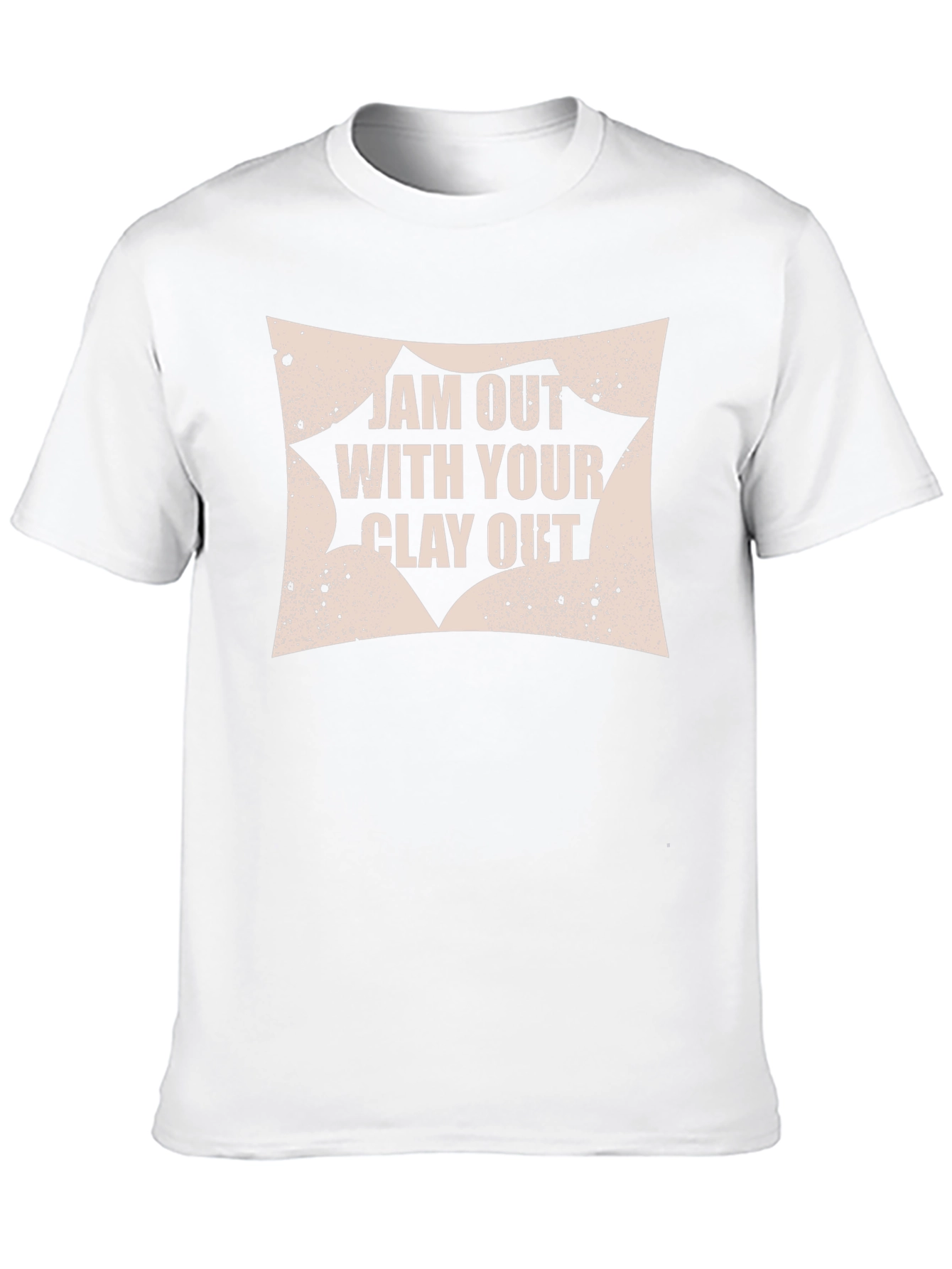 Jam Out With Your Clay Out T-Shirt