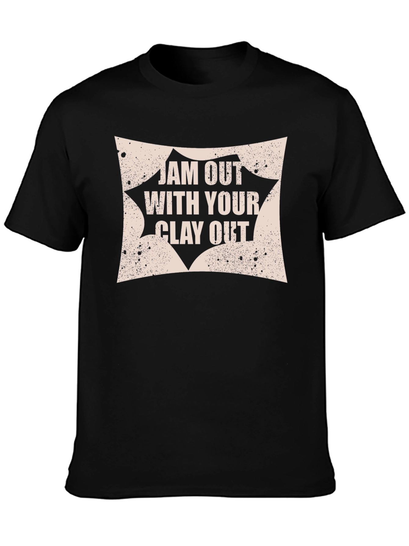 Jam Out With Your Clay Out T-Shirt