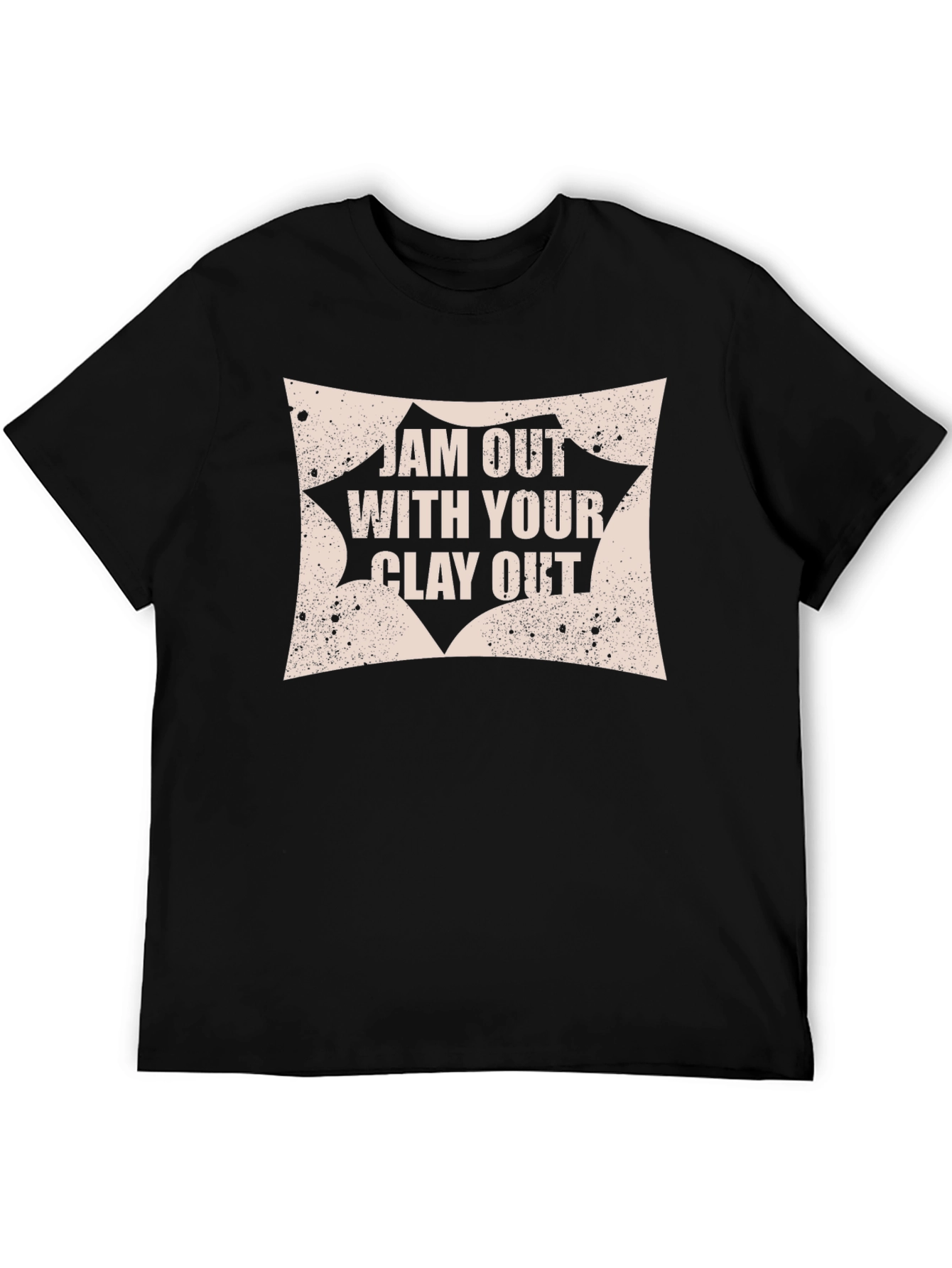 Jam Out With Your Clay Out T-Shirt