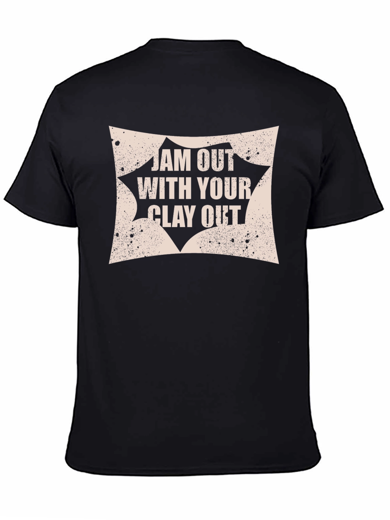 Jam Out With Your Clay Out T-Shirt
