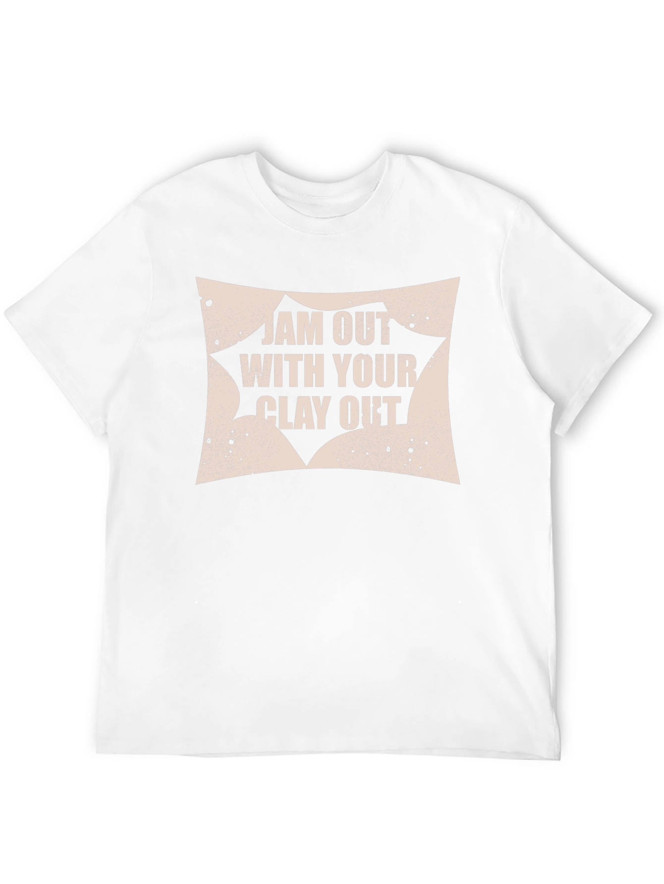 Jam Out With Your Clay Out T-Shirt