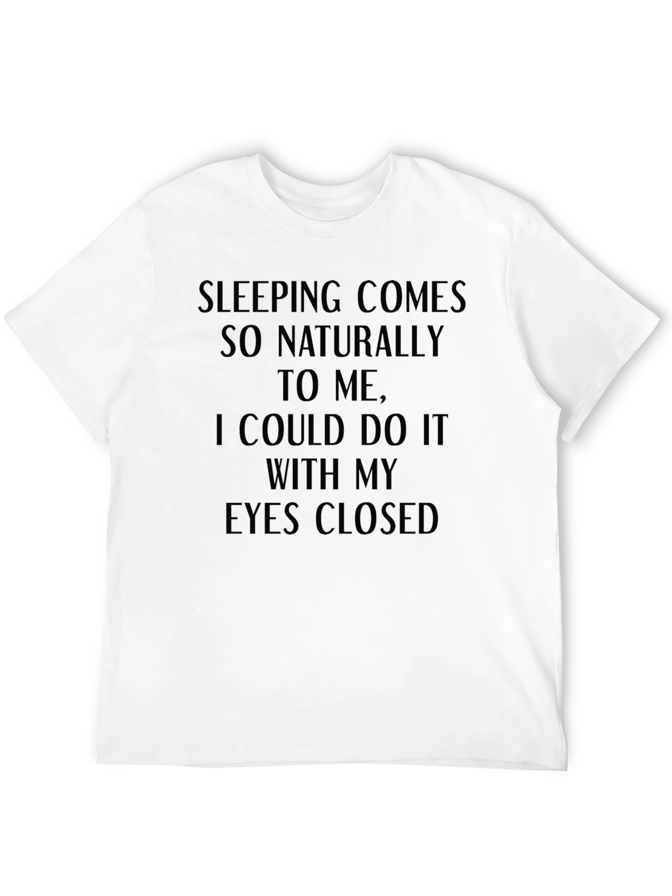 Sleeping Comes Naturally T-Shirt