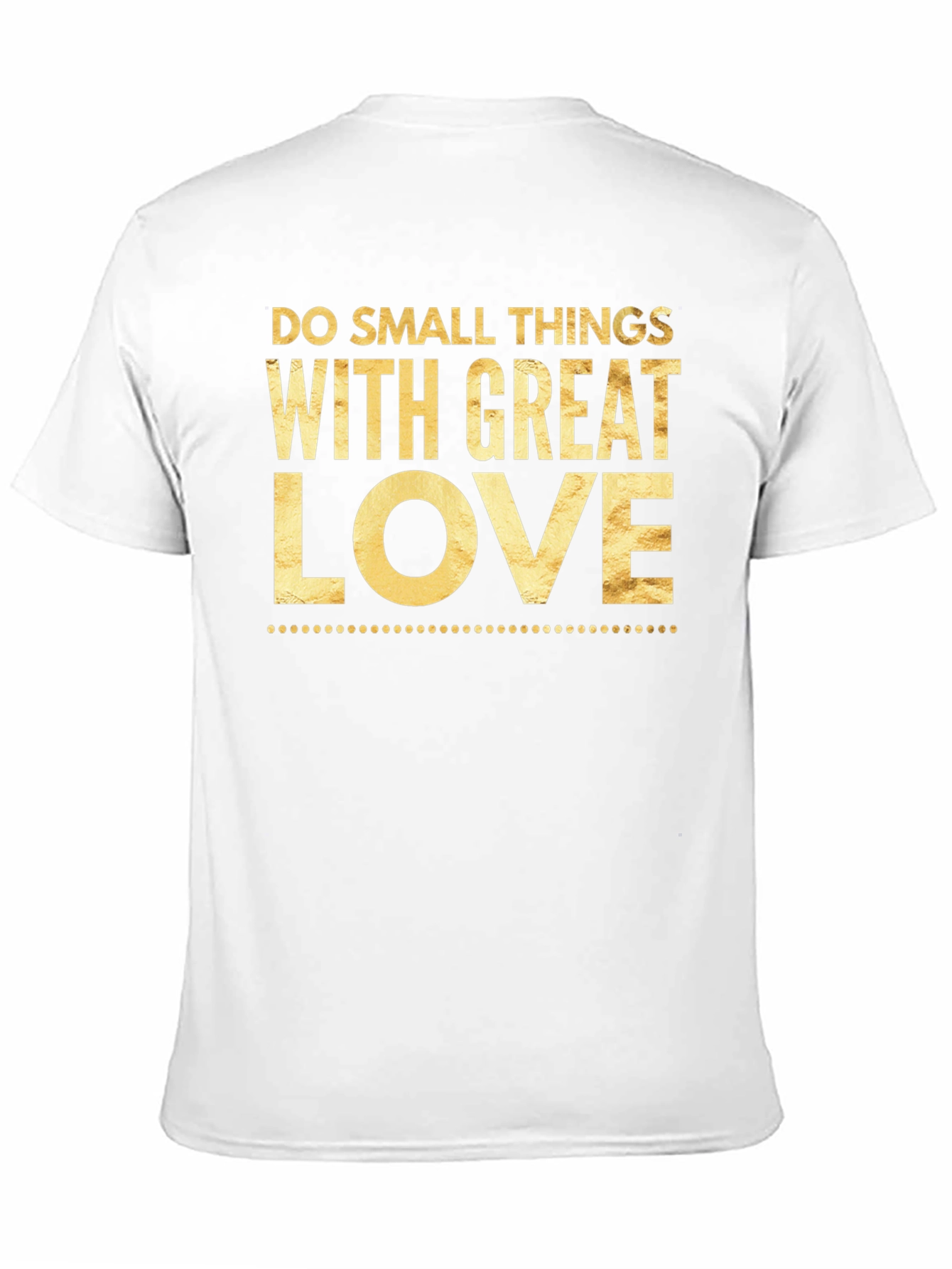 Inspirational T-Shirt - Do Small Things With Great Love