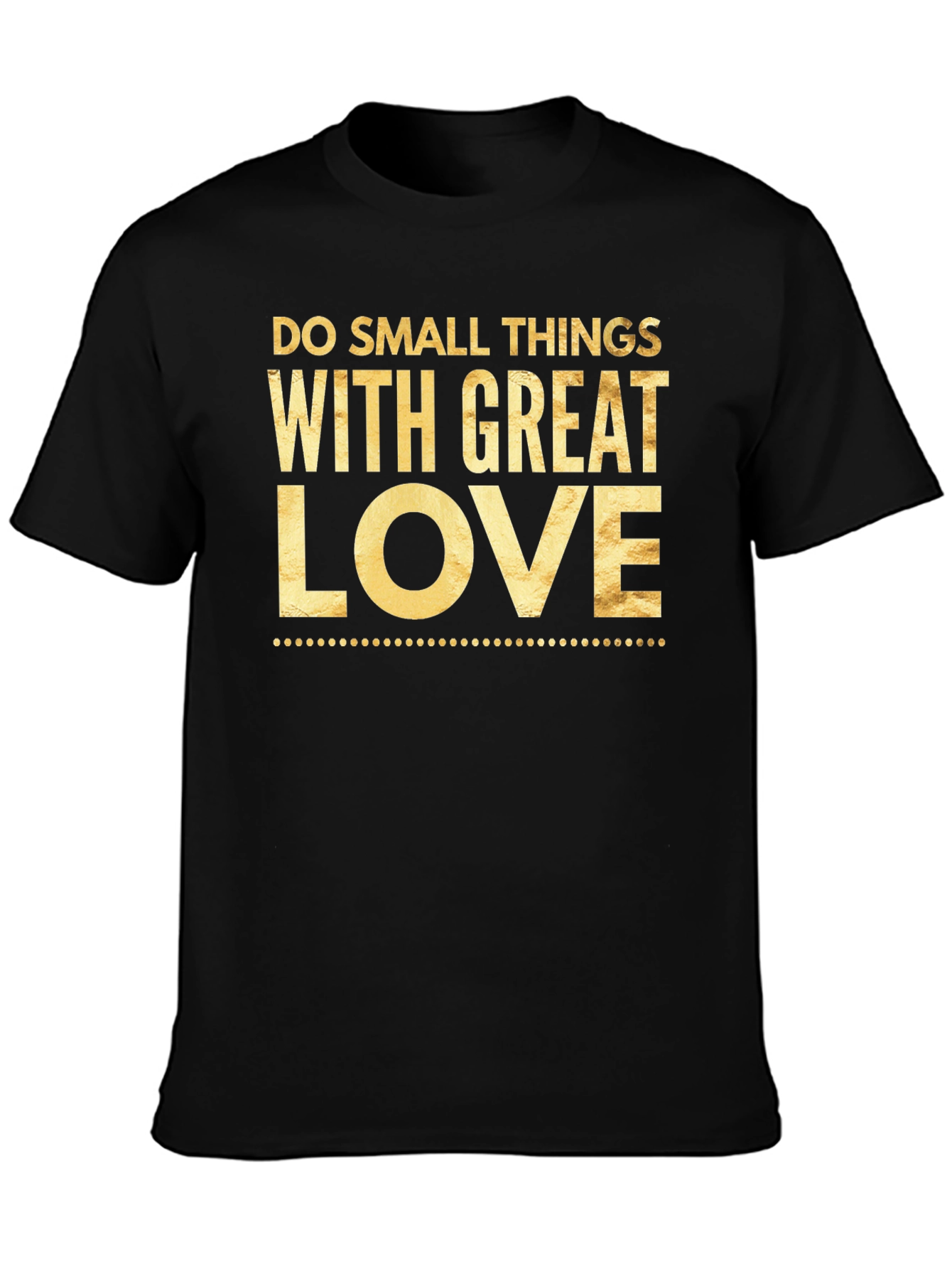 Inspirational T-Shirt - Do Small Things With Great Love