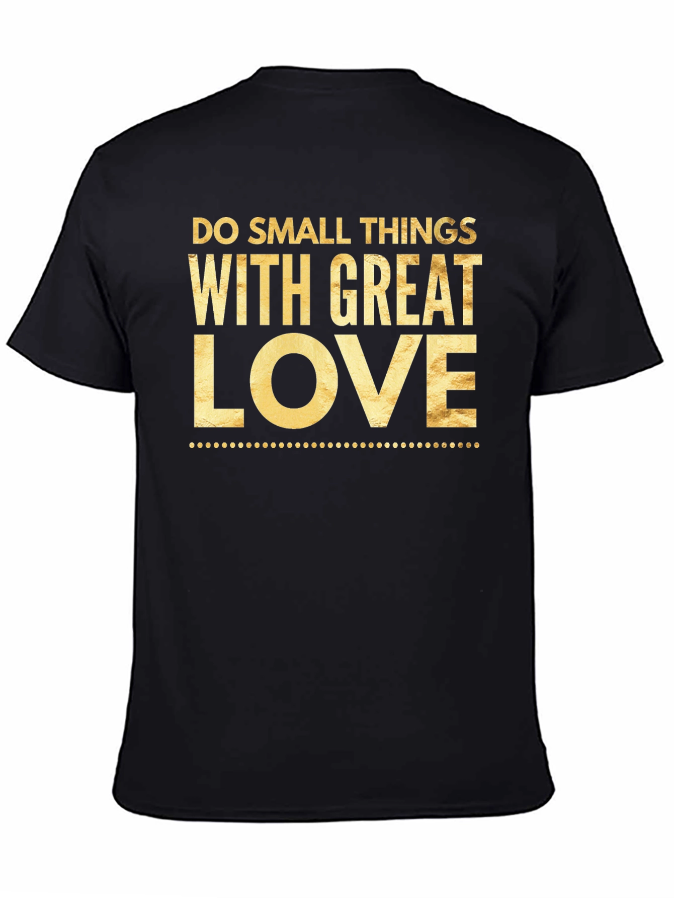 Inspirational T-Shirt - Do Small Things With Great Love