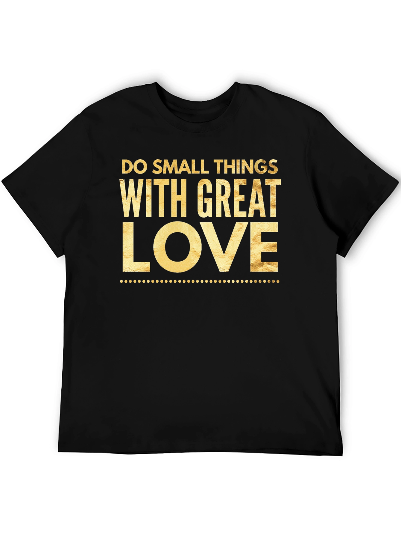 Inspirational T-Shirt - Do Small Things With Great Love