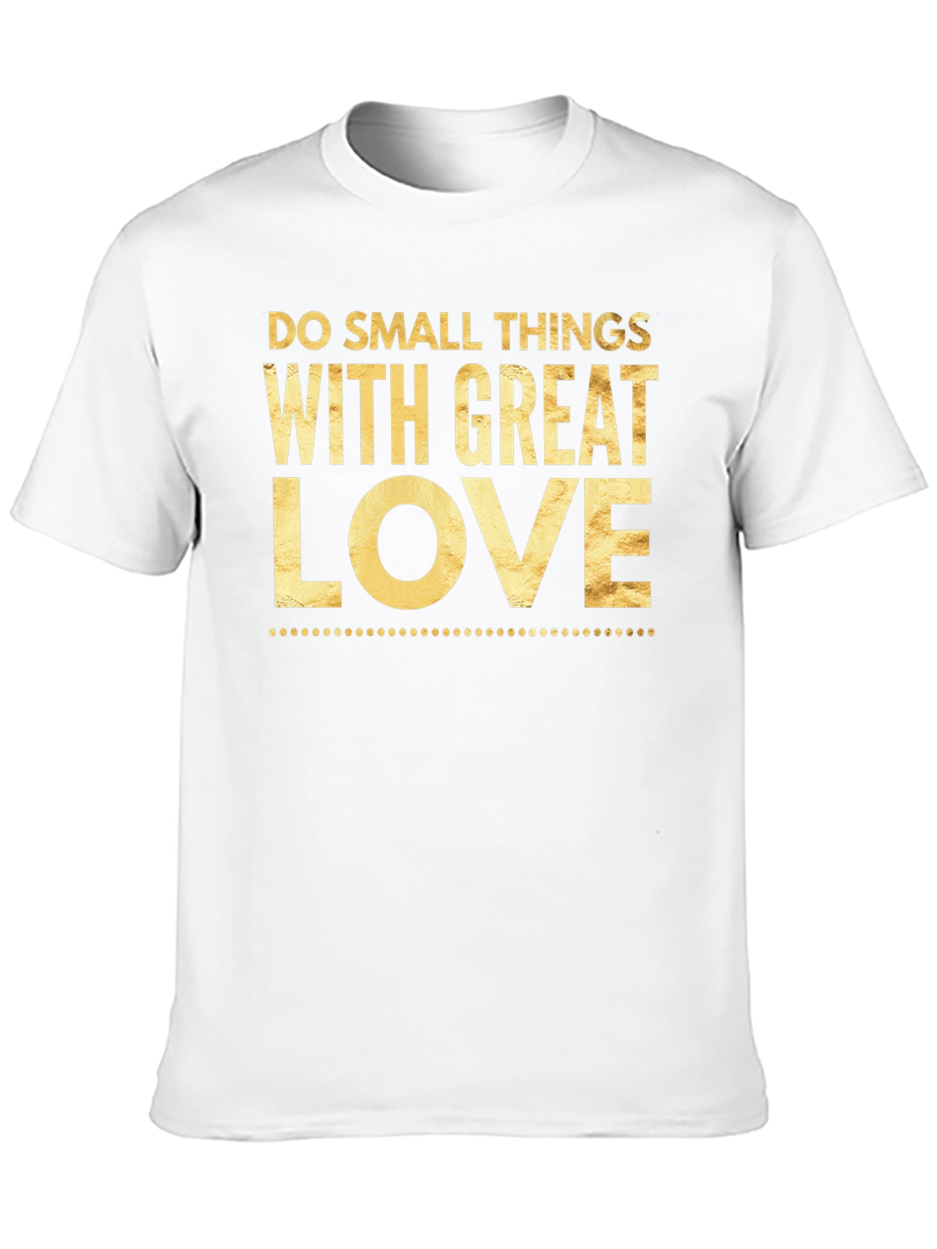 Inspirational T-Shirt - Do Small Things With Great Love