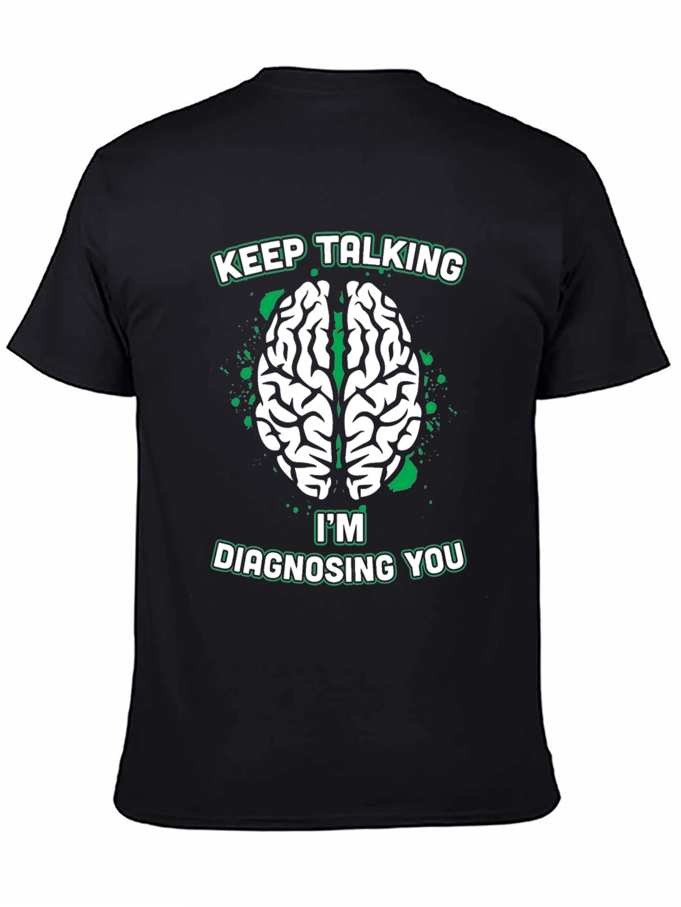 Keep Talking Im Diagnosing You Tee