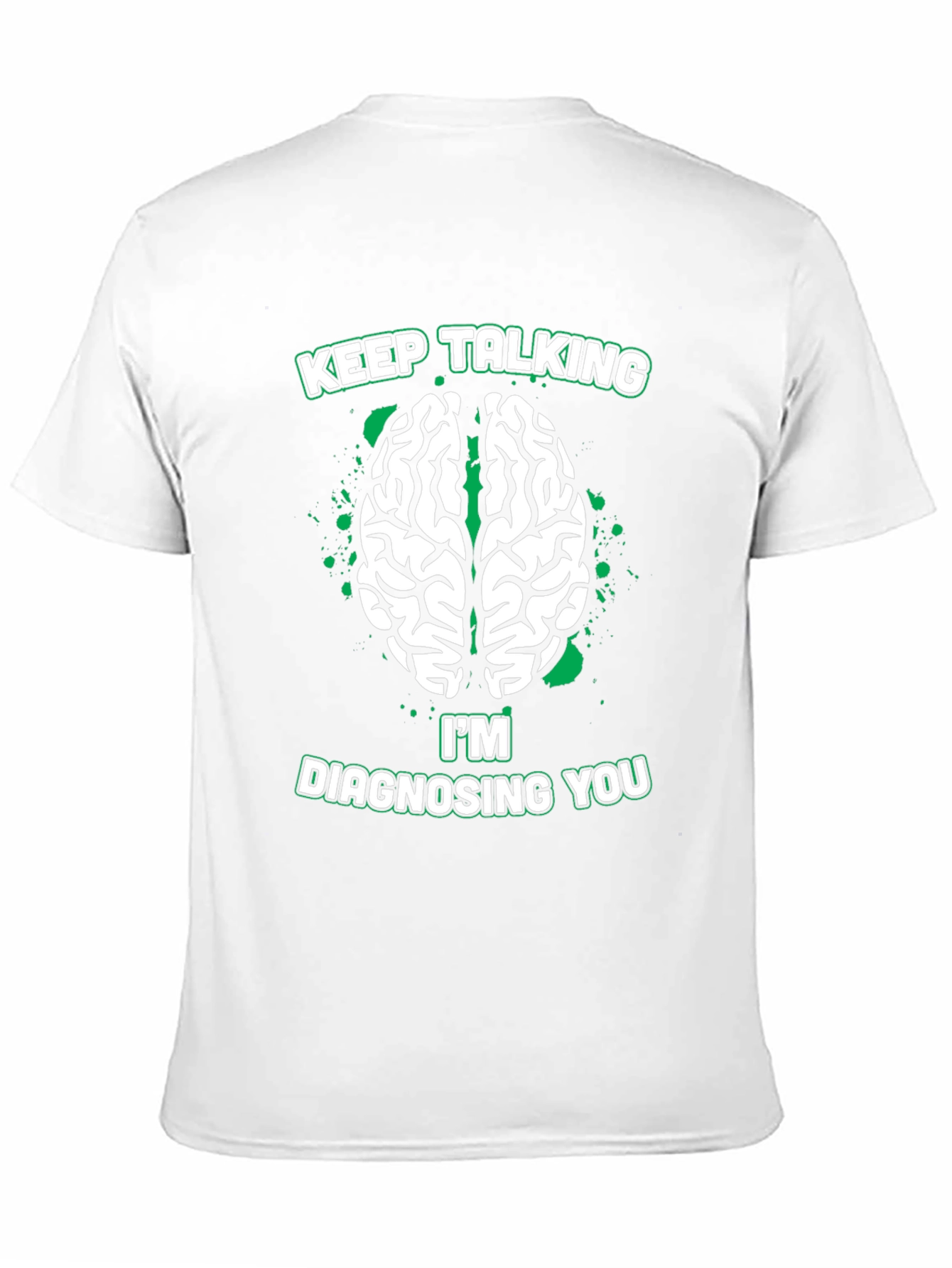 Keep Talking Im Diagnosing You Tee