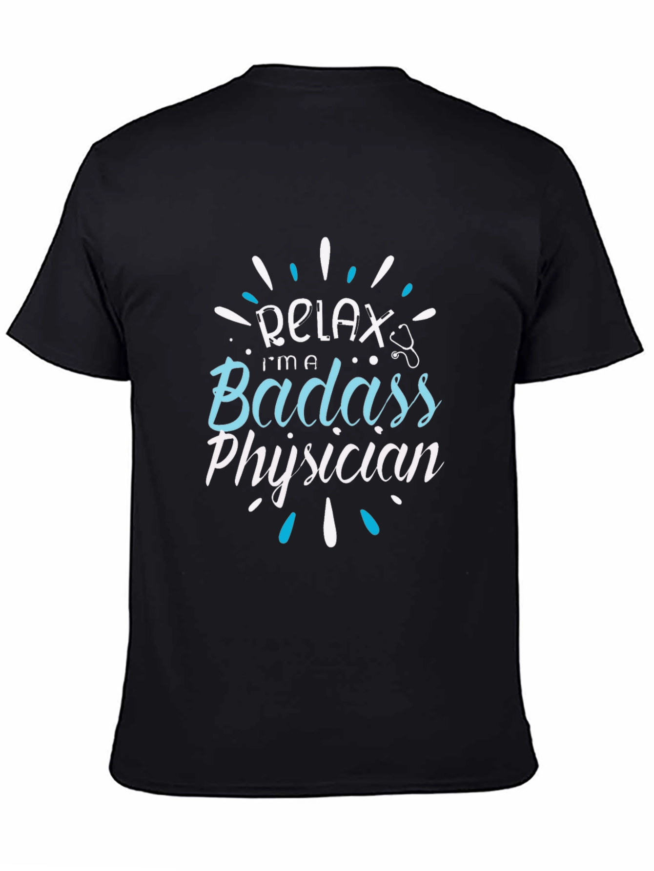 Relax Im a Badass Physician T-Shirt