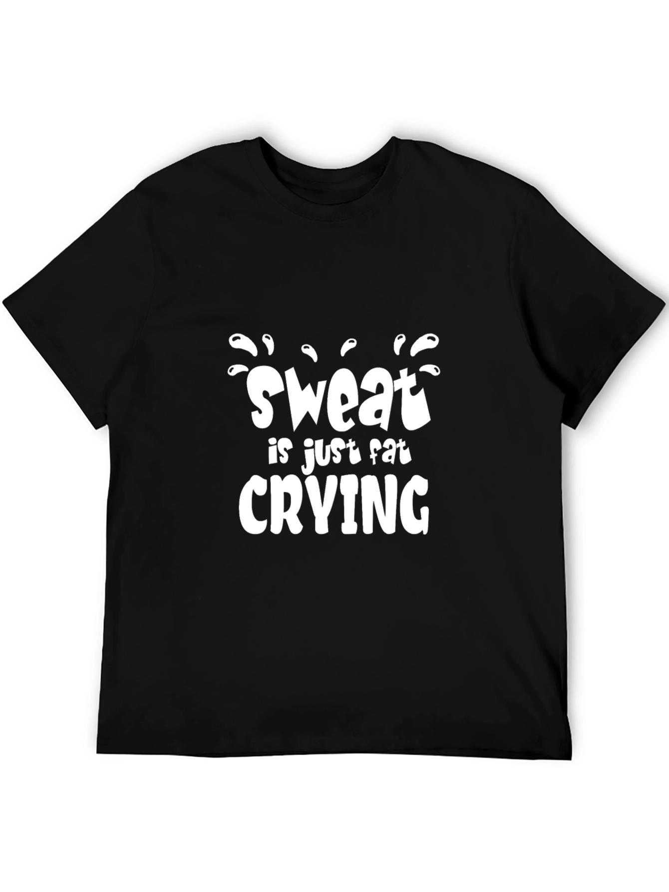 Sweat is Fat Crying Graphic T-Shirt - Gym Motivation