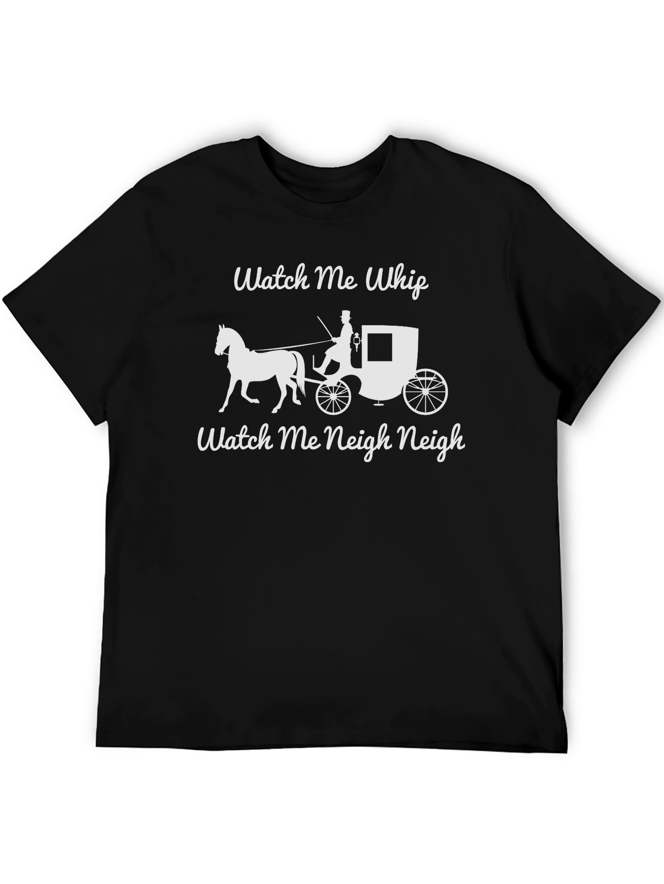 Watch Me Whip Watch Me Neigh T-Shirt
